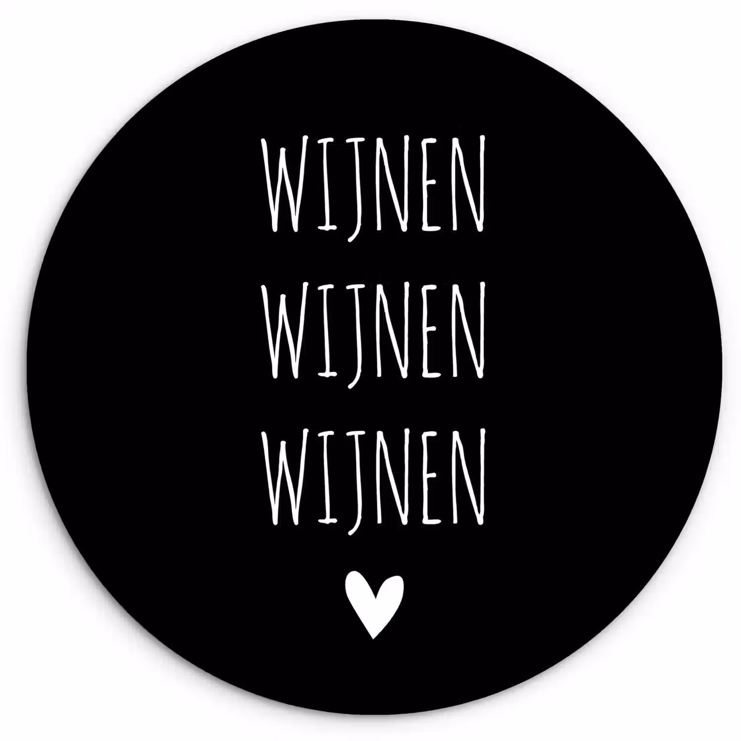 Spreuken - Quotes - Wijnen wijnen wijnen Wandcirkel kunststof plaat 5mm dik klein -3d