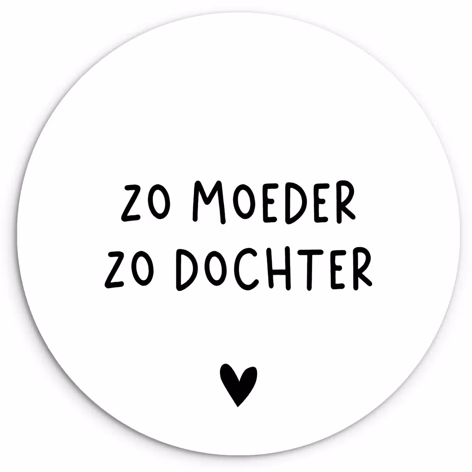 Spreuken - Zo moeder zo dochter - Quotes - Mama - Dochter Wandcirkel kunststof plaat 5mm dik klein -3d