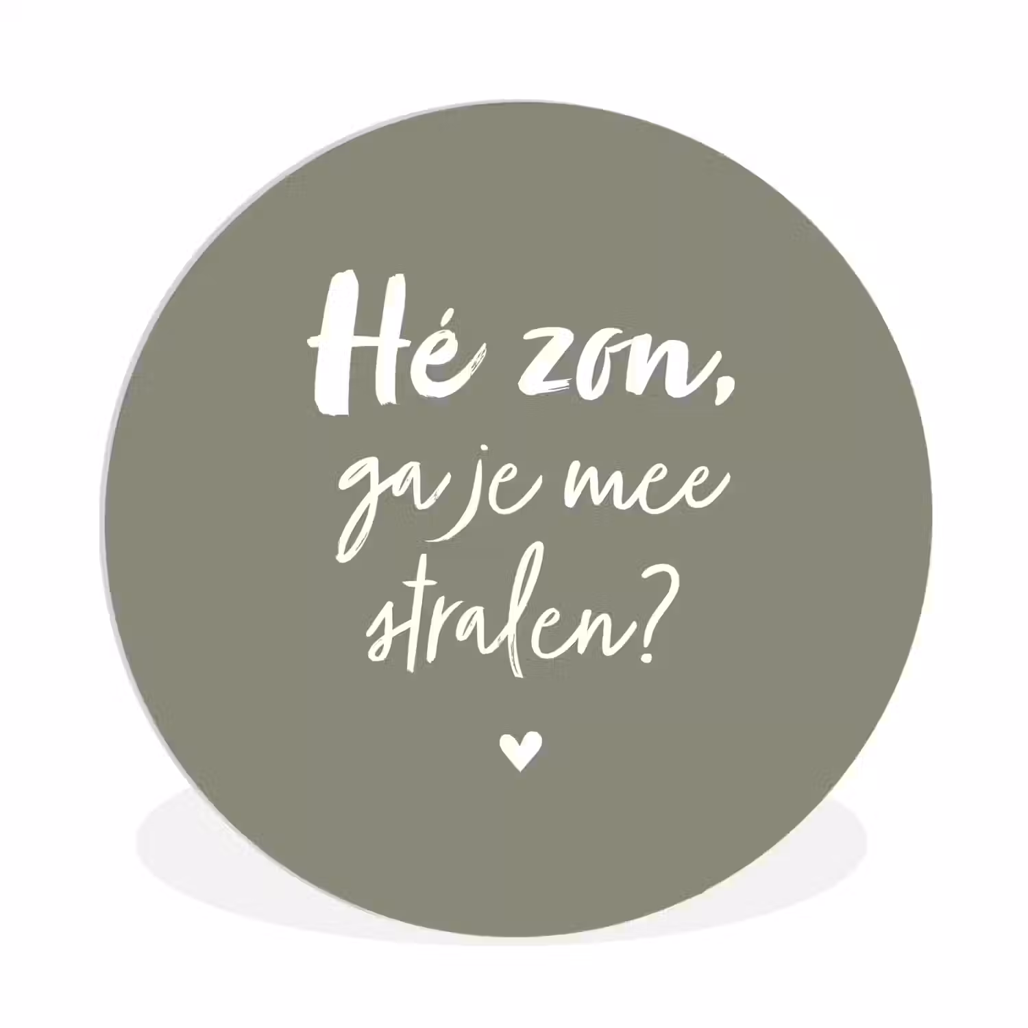 Spreuken - Zomer - Hé zon, ga je mee stralen? - Zon - Tekst Wandcirkel kunststof plaat 5mm dik klein -3d