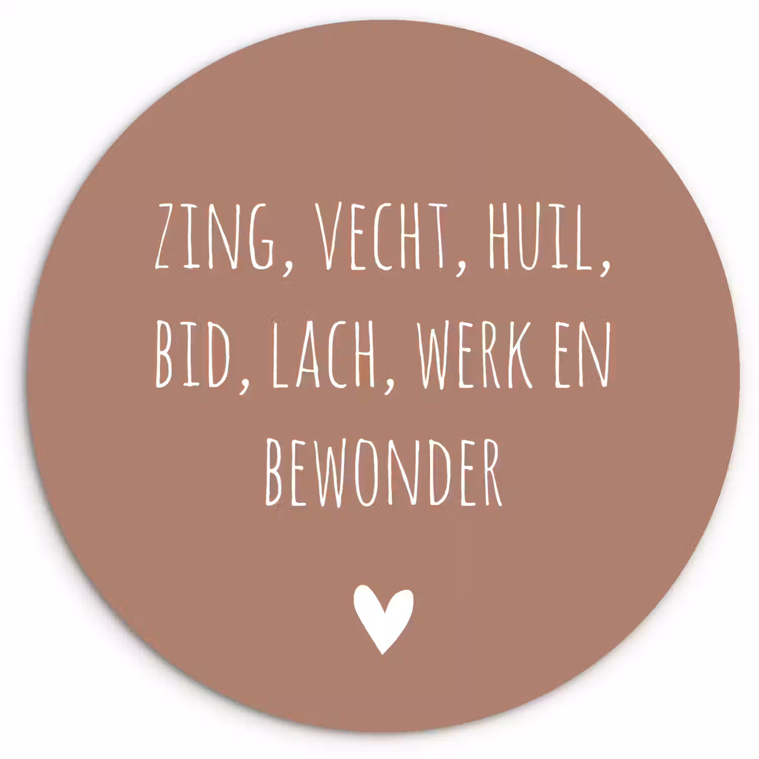 Zing vecht huil bid lach werk en bewonder - Quotes - Spreuken - Ramses Shaffy Wandcirkel kunststof plaat 5mm dik klein -3d