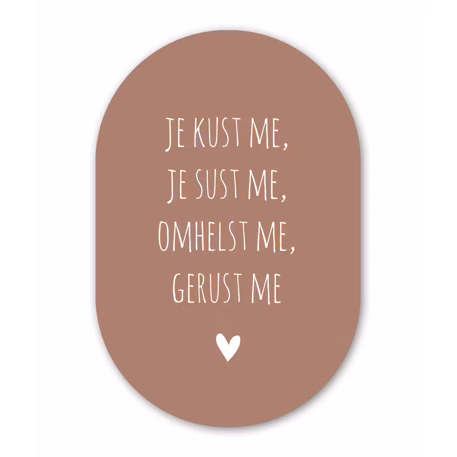 Je kust me je sust me - Maaike Ouboter - Quotes - Spreuken Wandcirkel Ovaal Forex klein -3d
