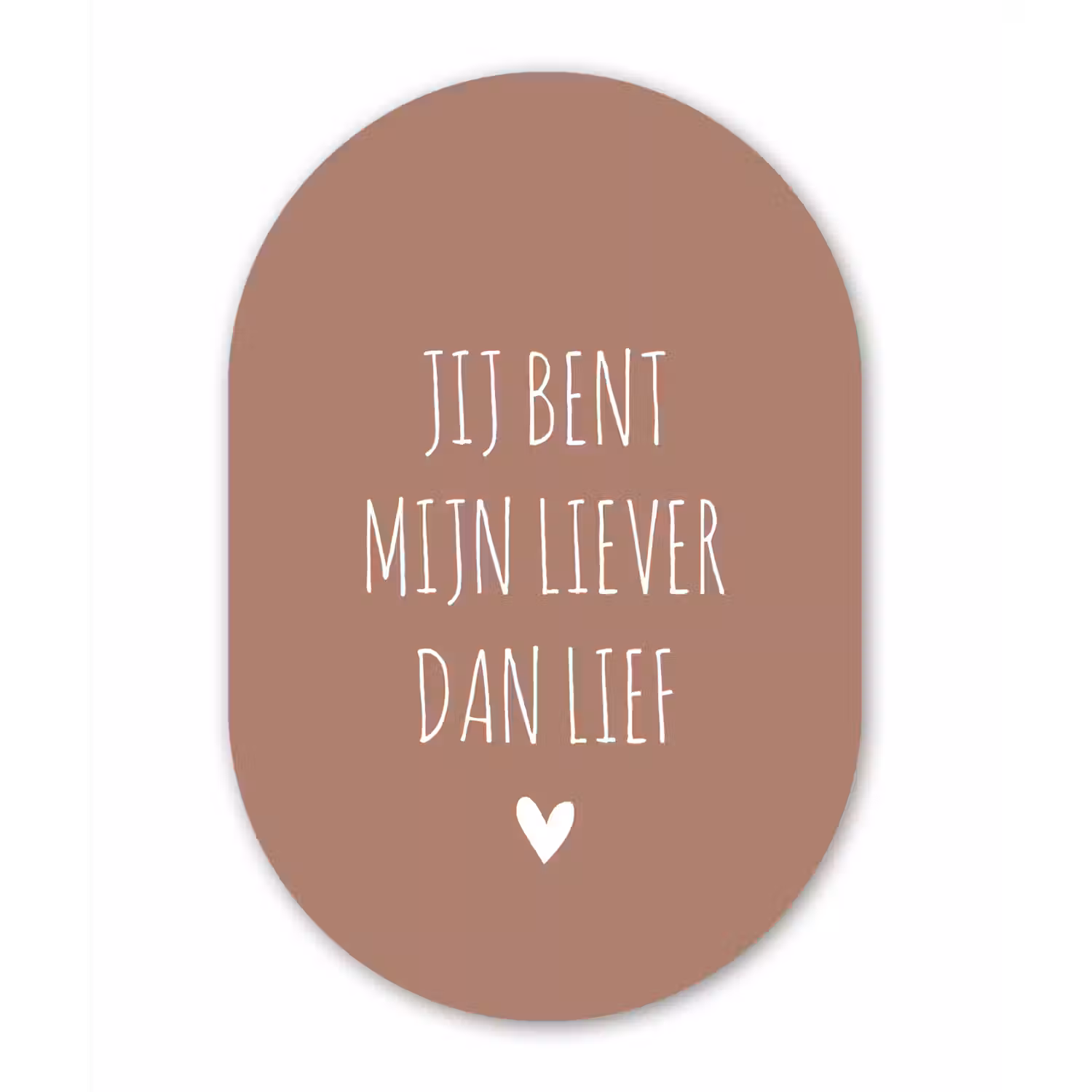 Jij bent mijn liever dan lief - Spreuken - Quotes Wandcirkel Ovaal Forex klein -3d