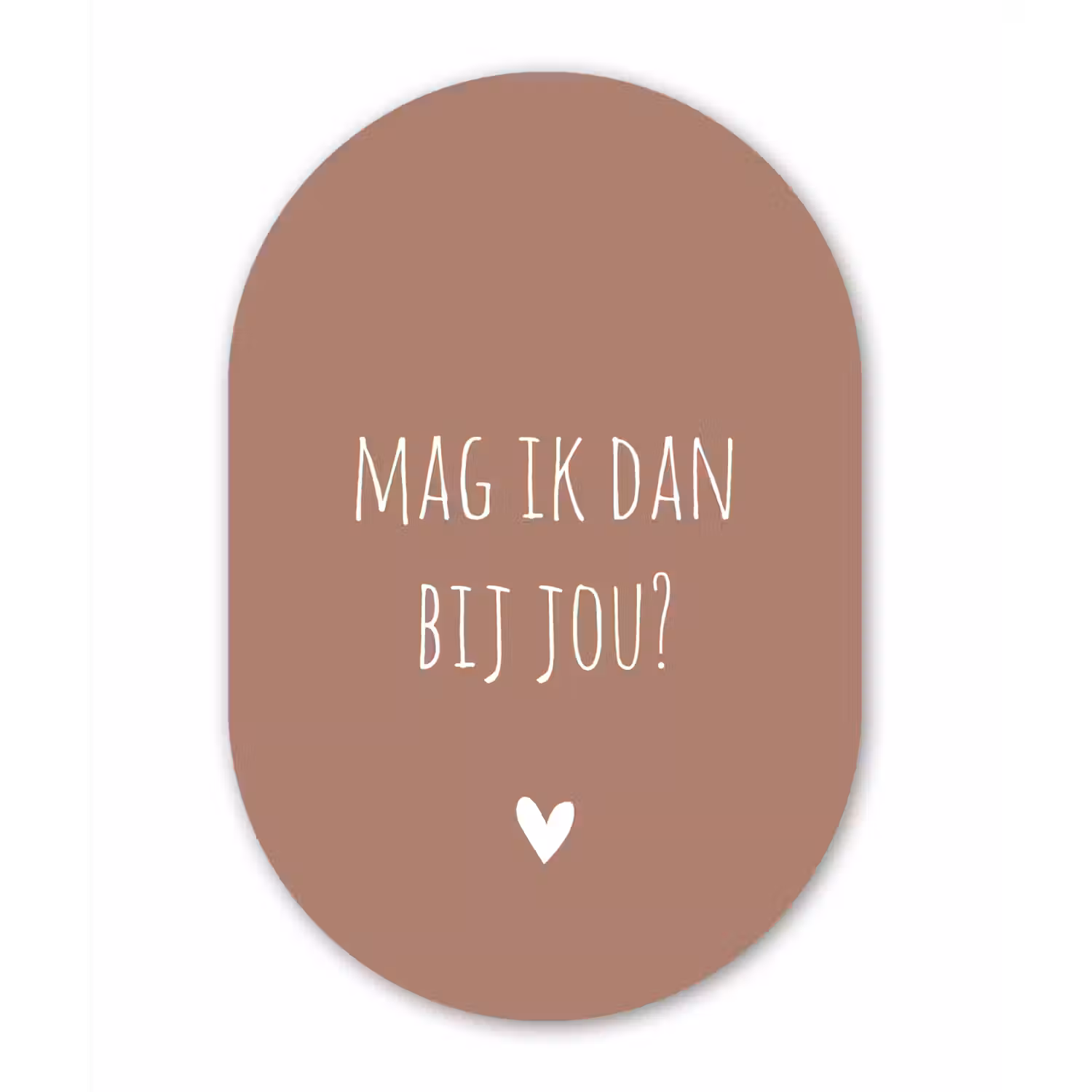 Mag ik dan bij jou - Quotes - Spreuken - Claudia de Breij Wandcirkel Ovaal Forex klein -3d