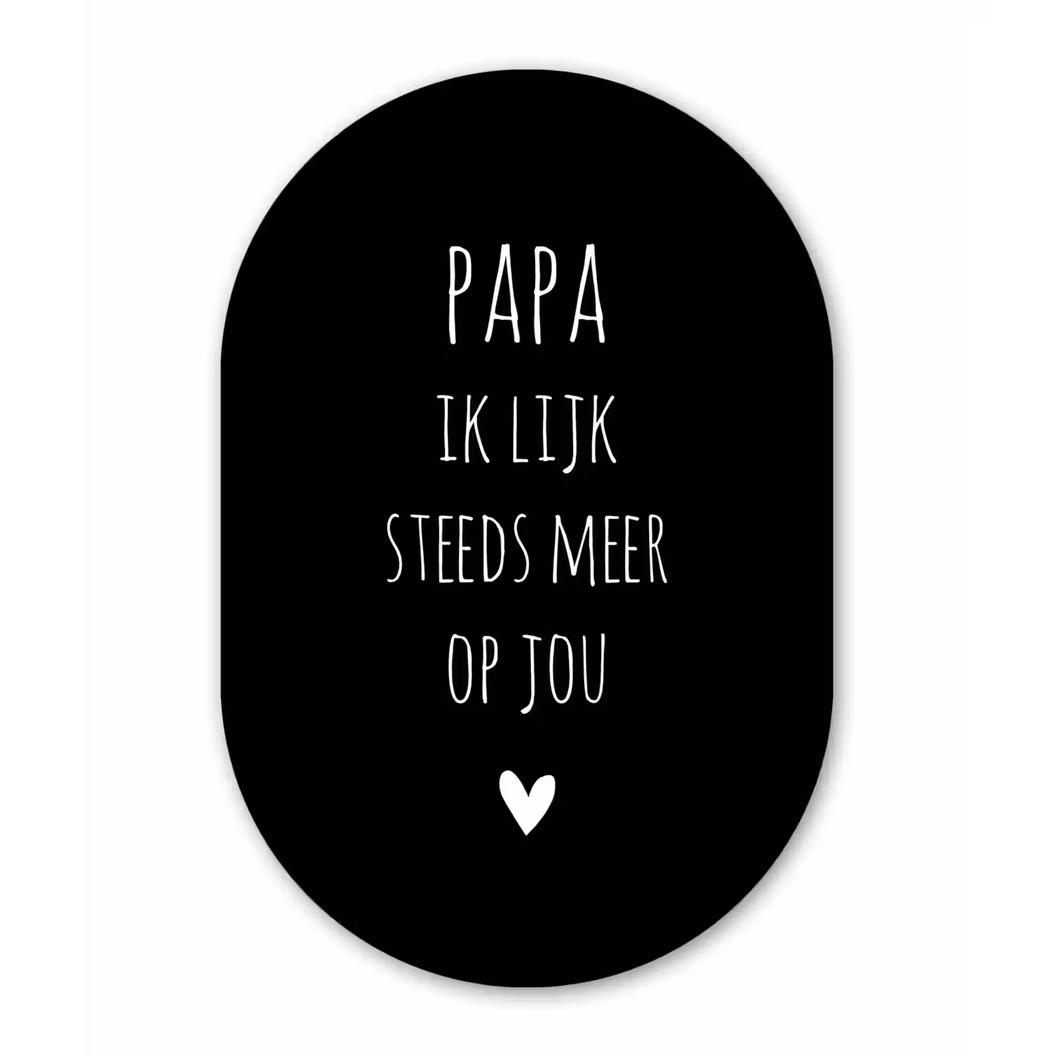 Papa ik lijk steeds meer op jou - Quotes - Stef Bos - Papa - Spreuken Wandcirkel Ovaal Forex klein -3d