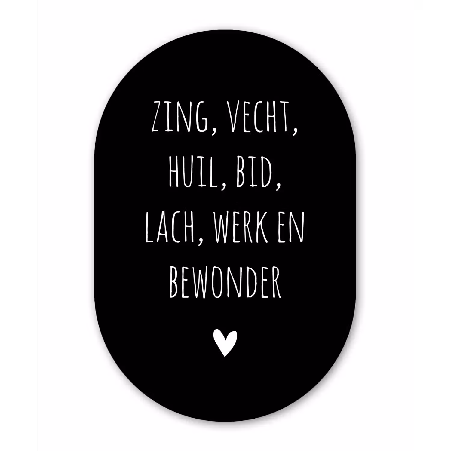 Spreuken - Zing vecht huil bid lach werk en bewonder - Quotes - Ramses Shaffy Wandcirkel Ovaal Forex klein -3d