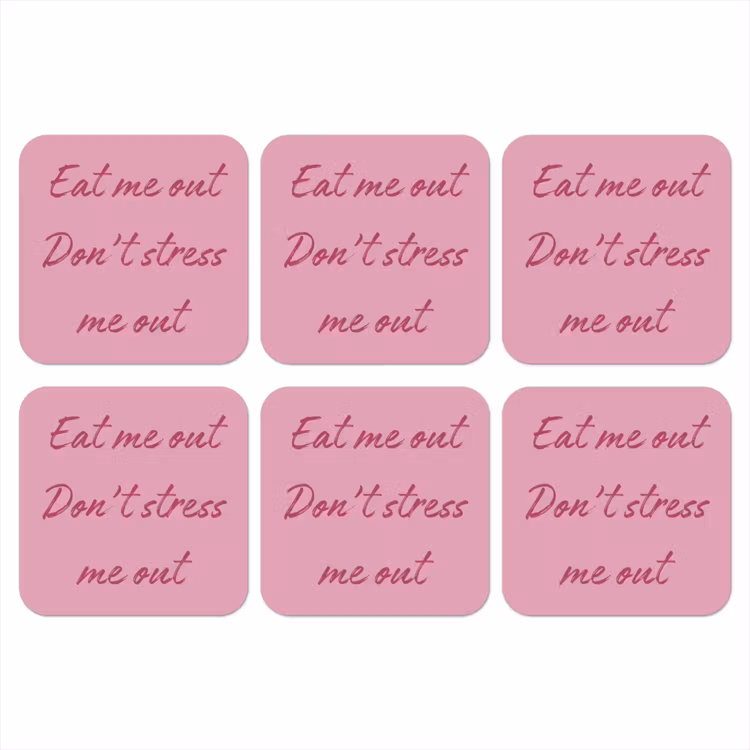 Eat me out don't stress me out - Roze - Handgeschreven onderzetter kurk middel -3d