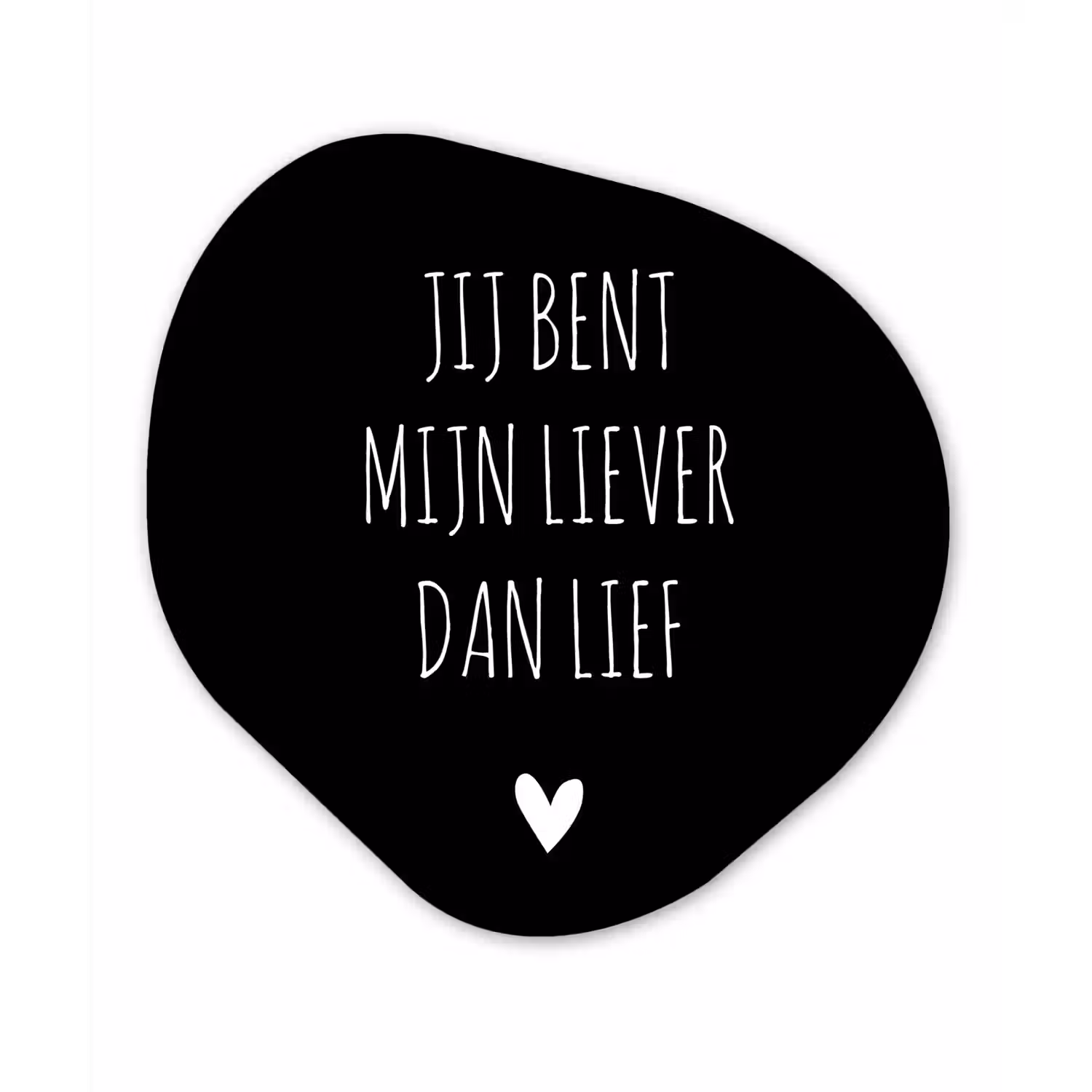 Quotes - Jij bent mijn liever dan lief - Spreuken Wandcirkel Organisch Forex 3mm klein -3d
