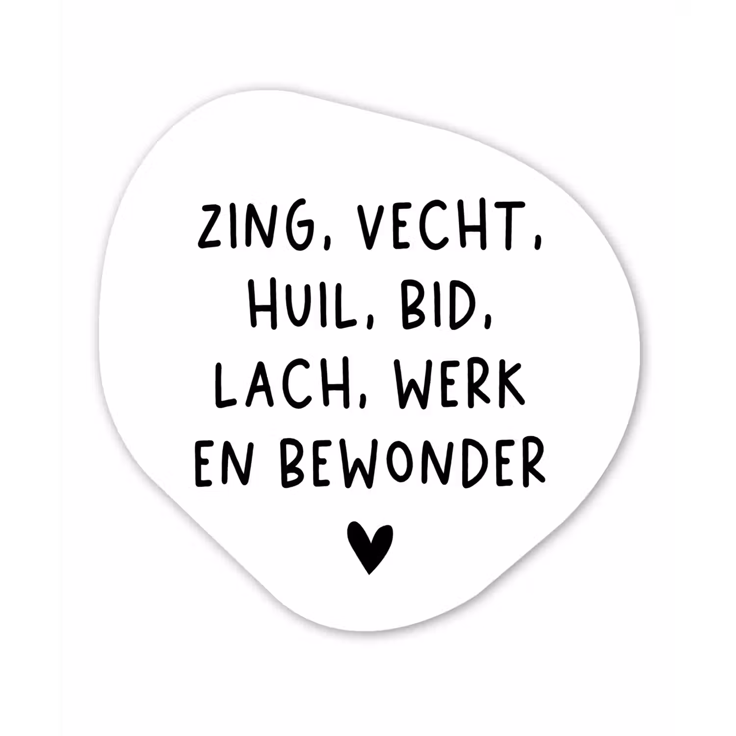 Quotes - Zing vecht huil bid lach werk en bewonder - Spreuken - Ramses Shaffy Wandcirkel Organisch Forex 3mm klein -3d
