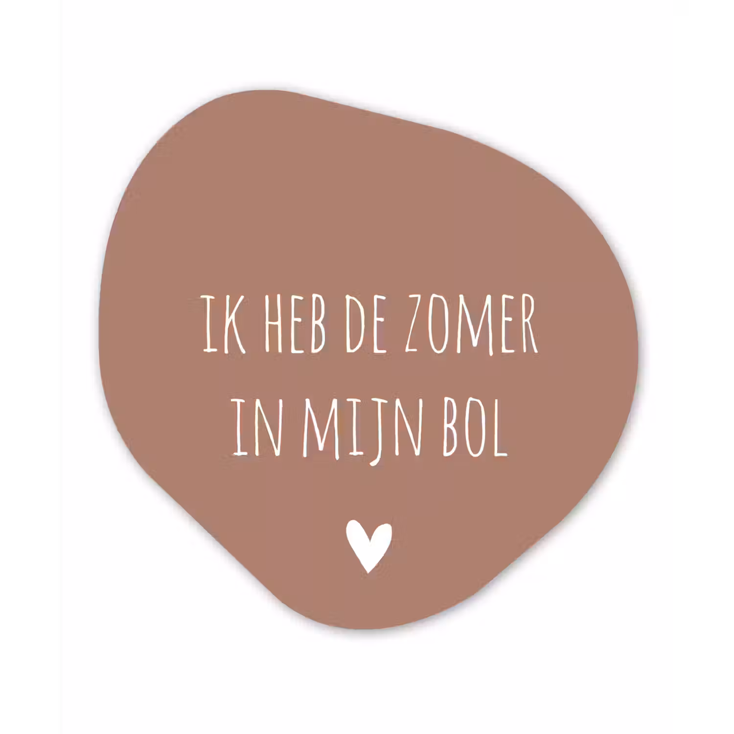 Spreuken - Ik heb de zomer in mijn bol - Quotes - André Hazes Wandcirkel Organisch Forex 3mm klein -3d