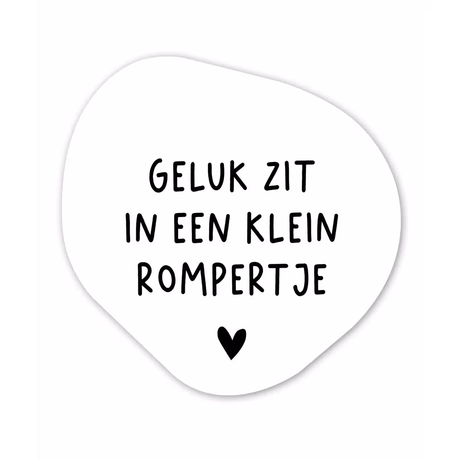 Spreuken - Quotes - Geluk zit in een klein rompertje Wandcirkel Organisch Forex 3mm klein -3d