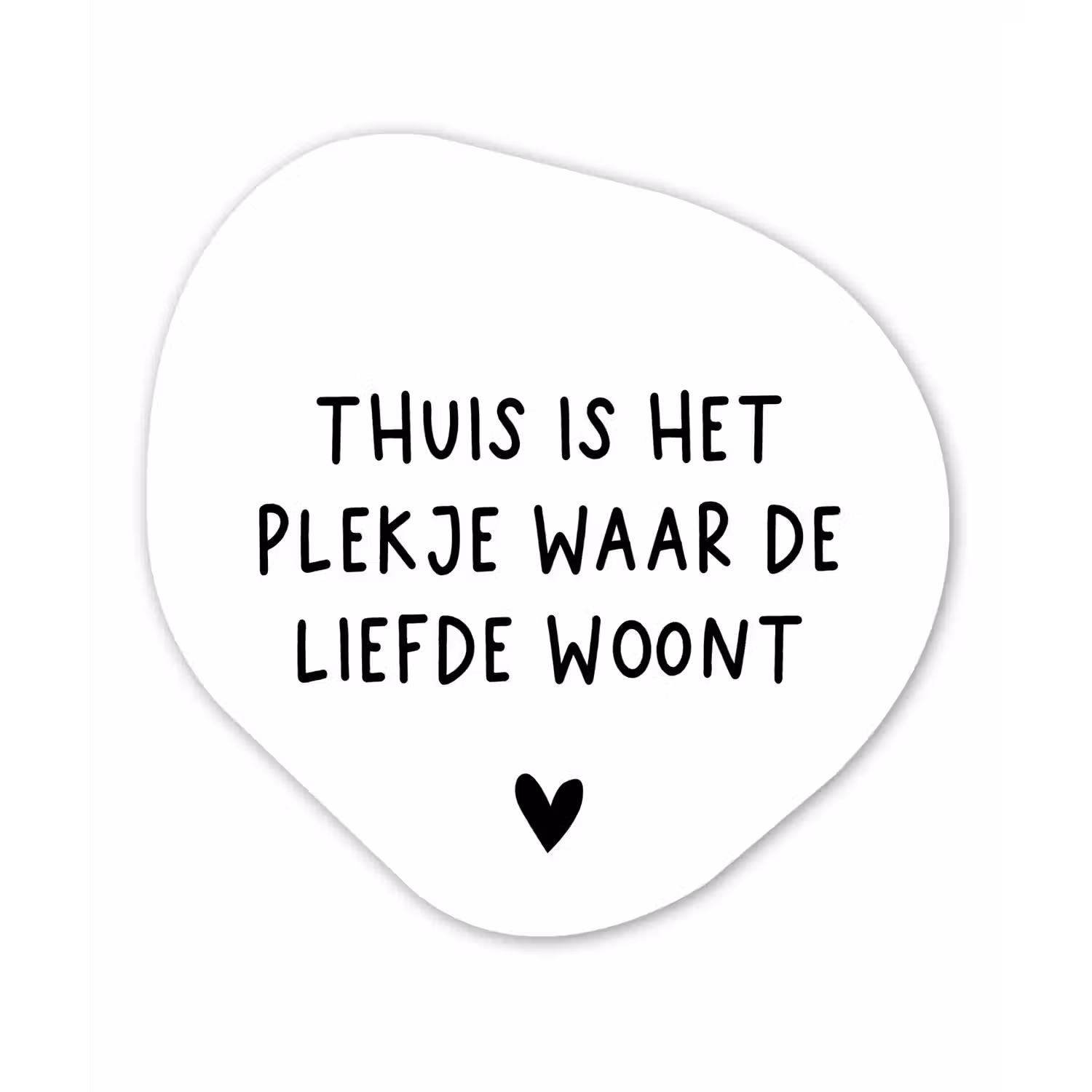 Spreuken - Thuis is het plekje waar de liefde woont - Quotes Wandcirkel Organisch Forex 3mm klein -3d
