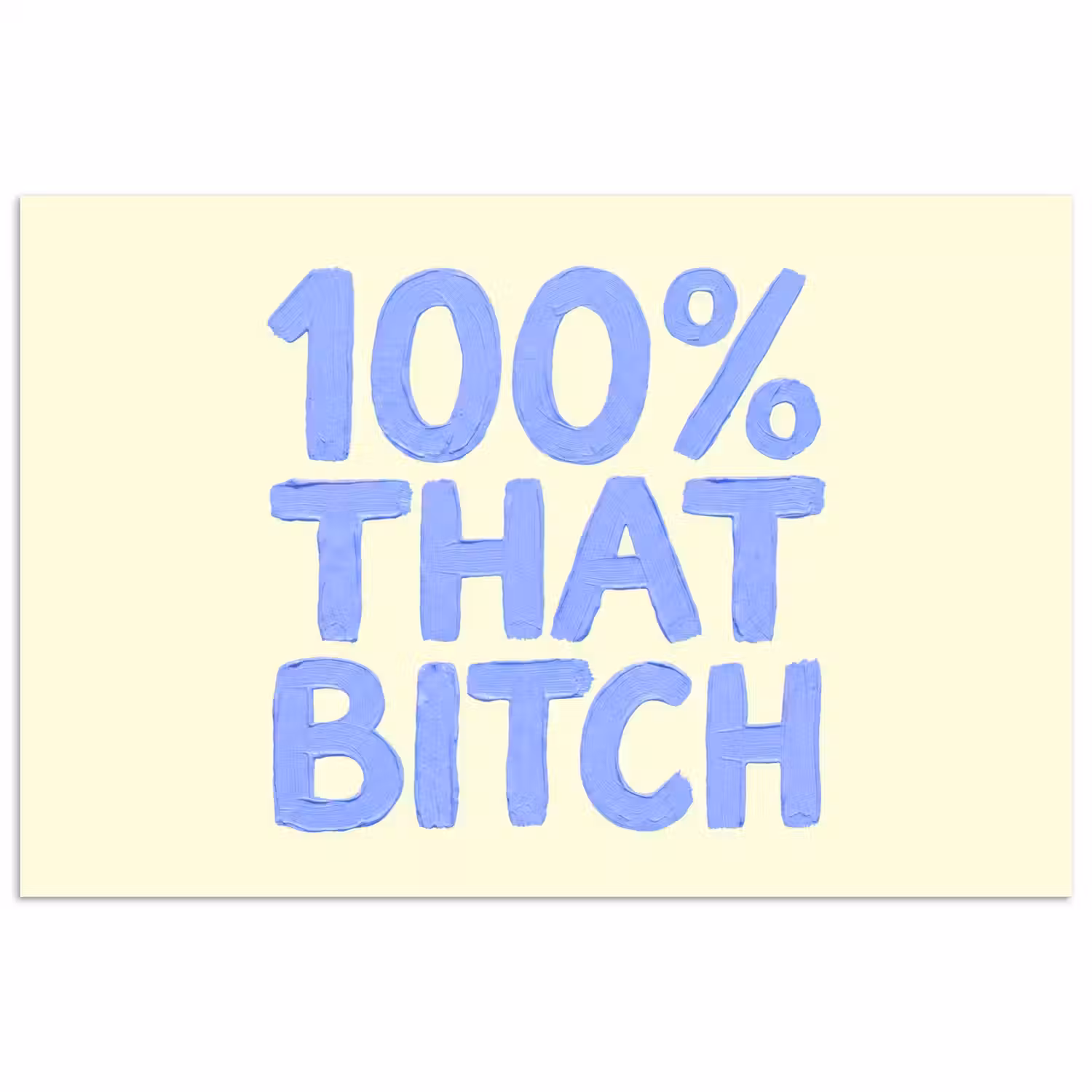 100% that bitch - Blauw - Wit poster papier klein -3d