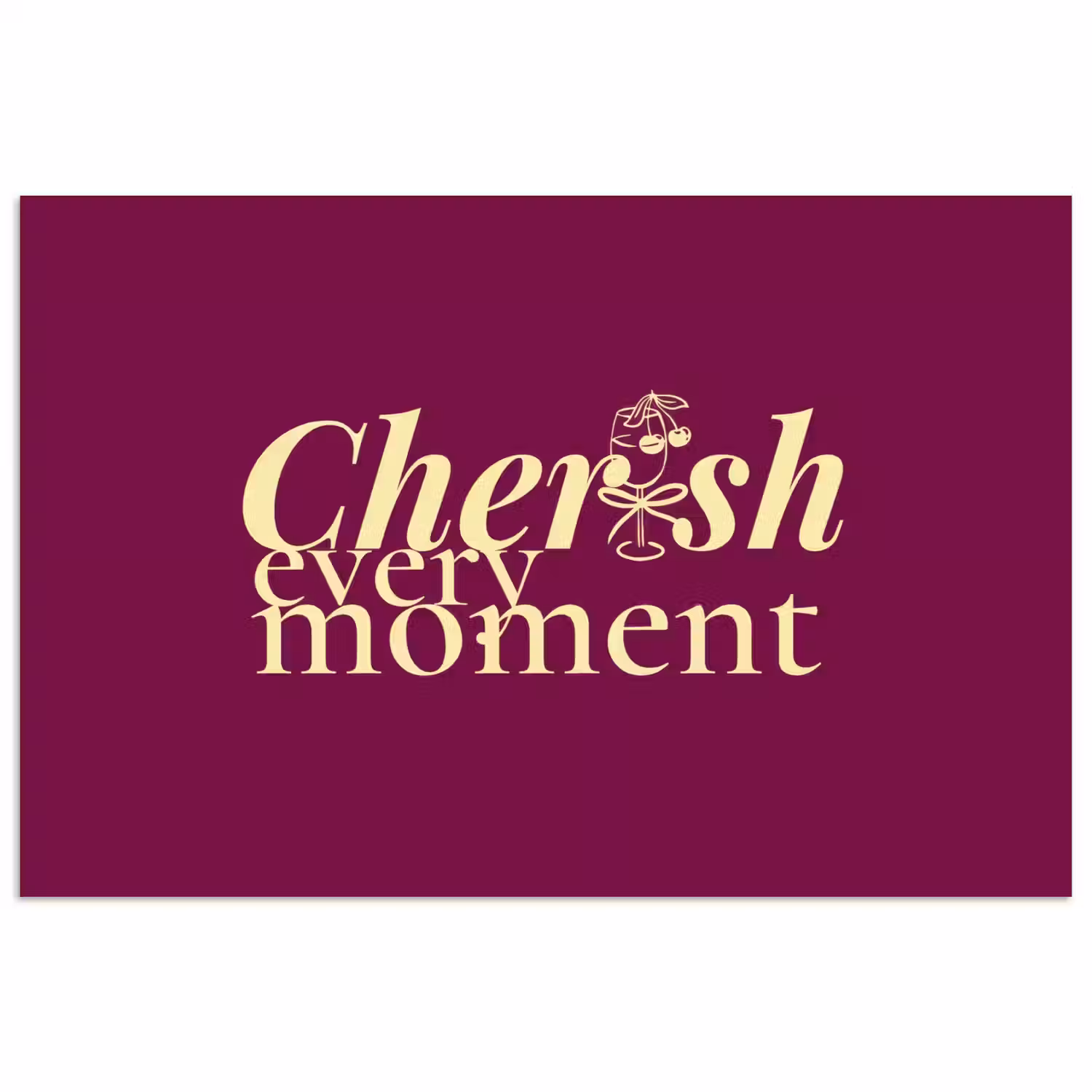 Cherish every moment - Cocktailglas - Bordeaux poster papier klein -3d