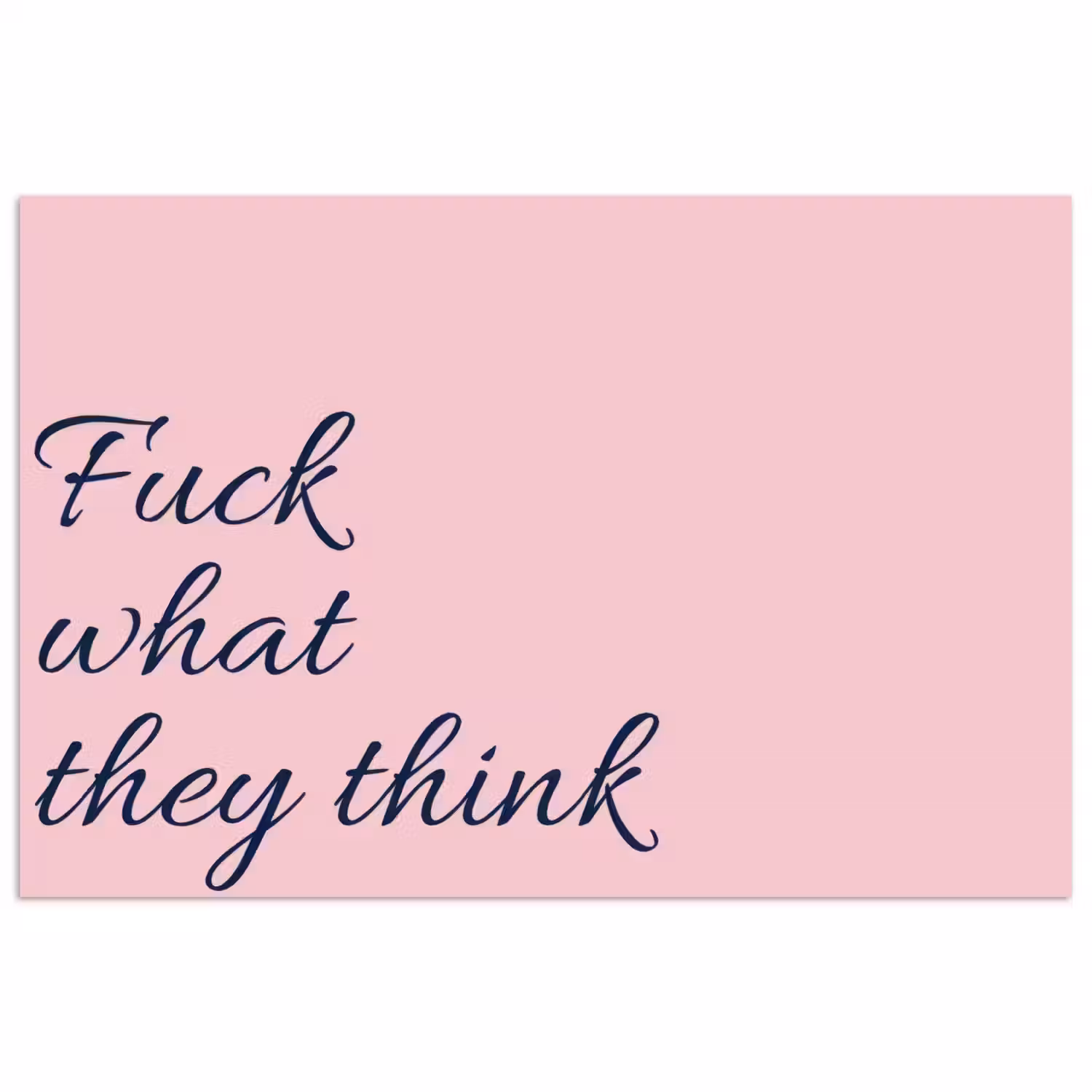 Fuck what they think - Roze - Minimalistisch poster papier klein -3d