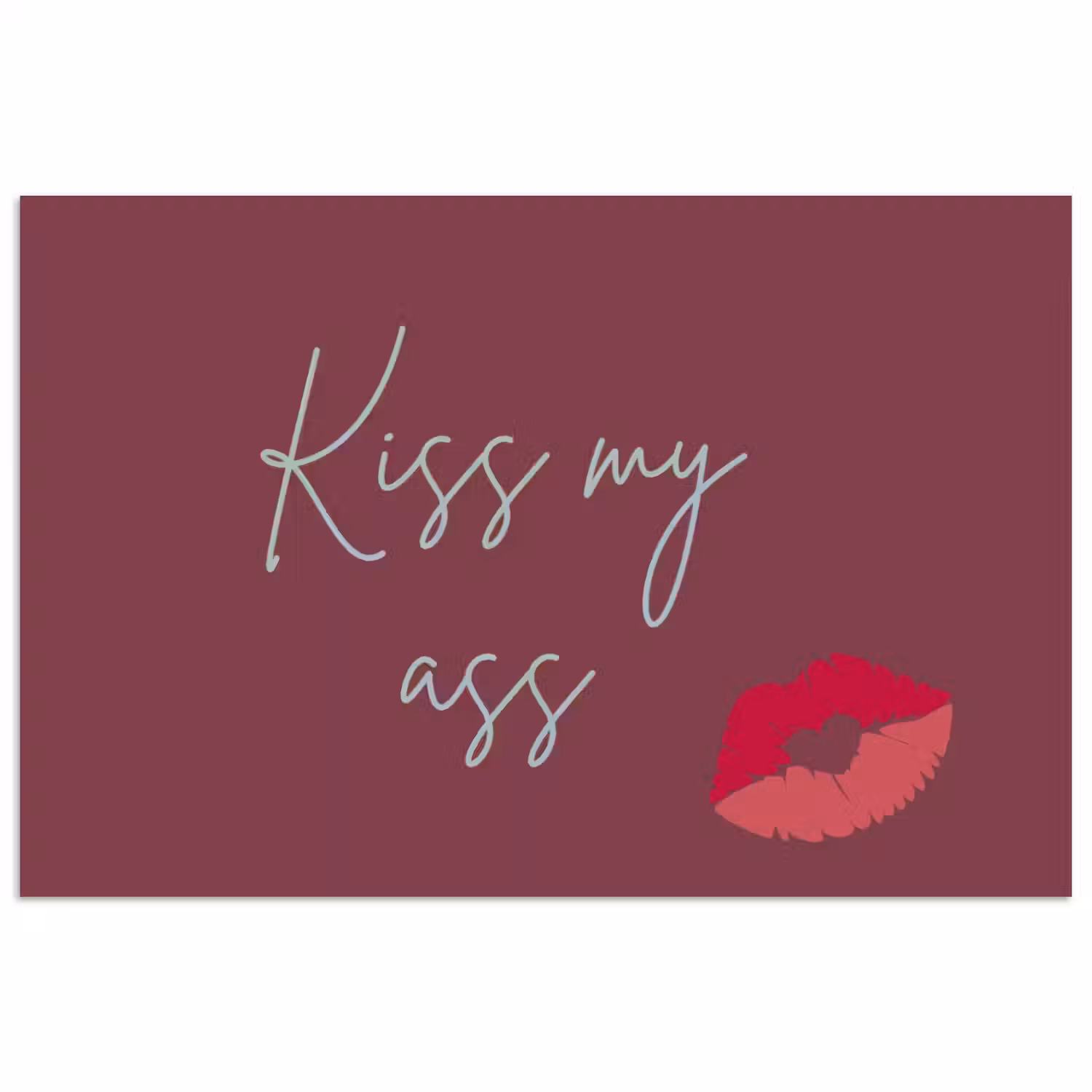 Kiss my ass - Lip - Bordeaux poster papier klein -3d