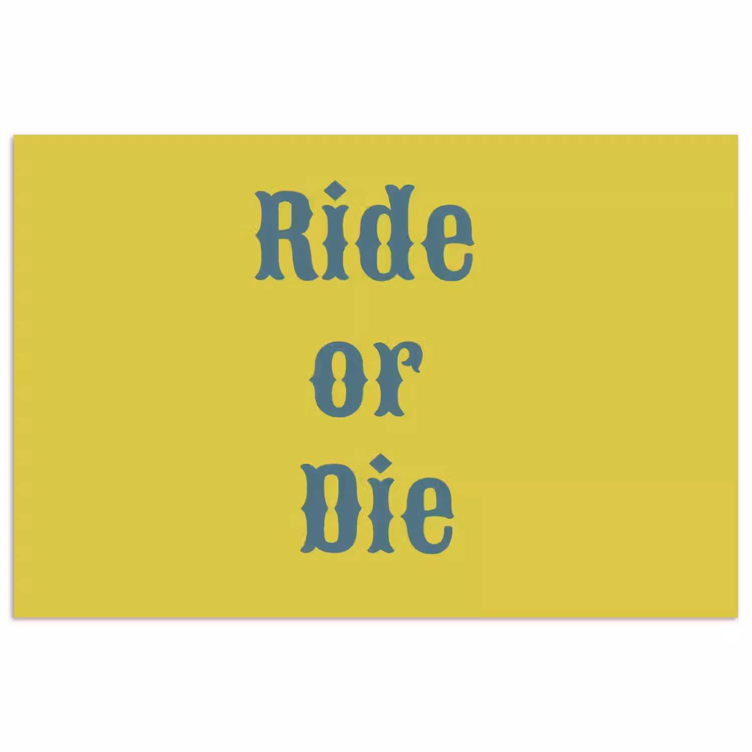 Ride or die - Geel - Blauw poster papier klein -3d