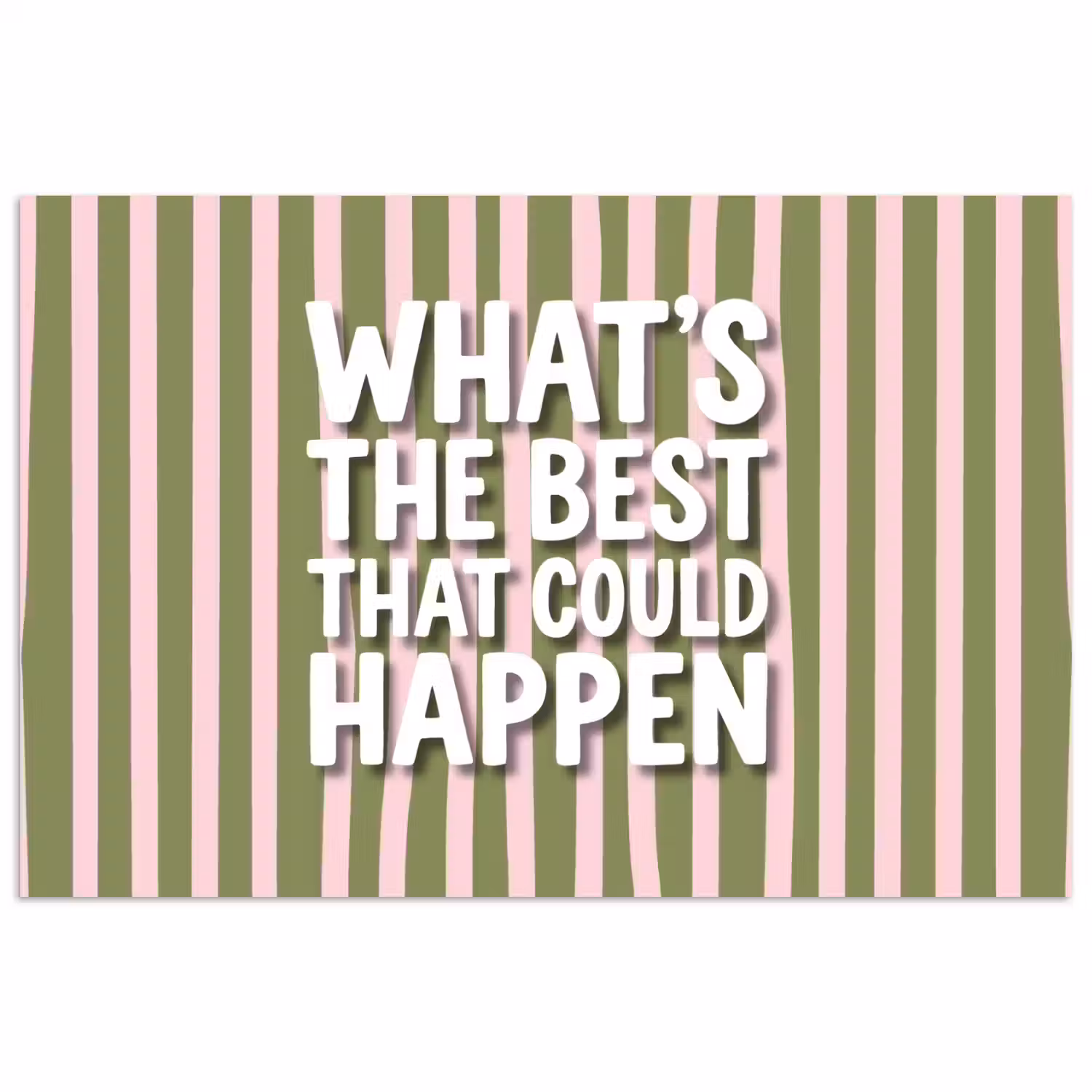 What's the best that could happen - Strepen - Groen - Roze poster papier klein -3d