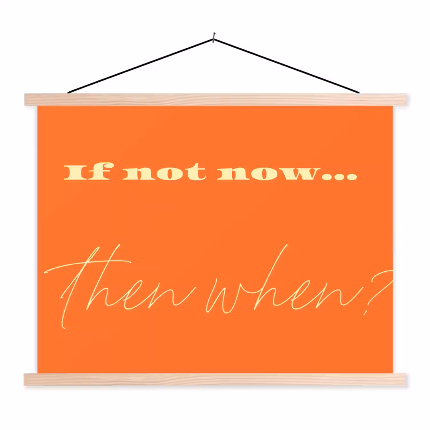 If not now then when - Oranje - Geel - Levendig textielposter latten blank klein -3d