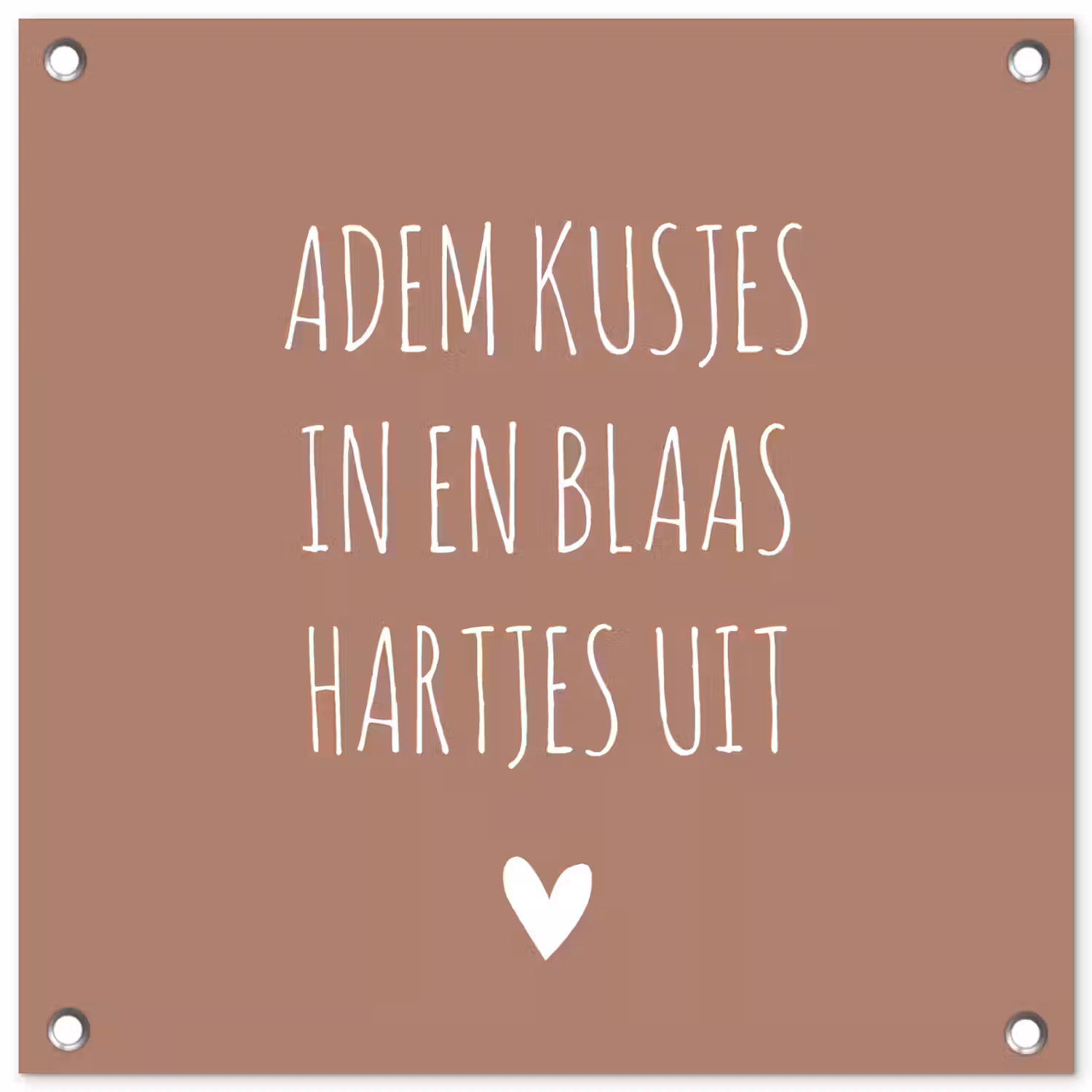 Adem kusjes in en blaas hartjes uit - Quotes - Spreuken tuinposter los doek klein -3d