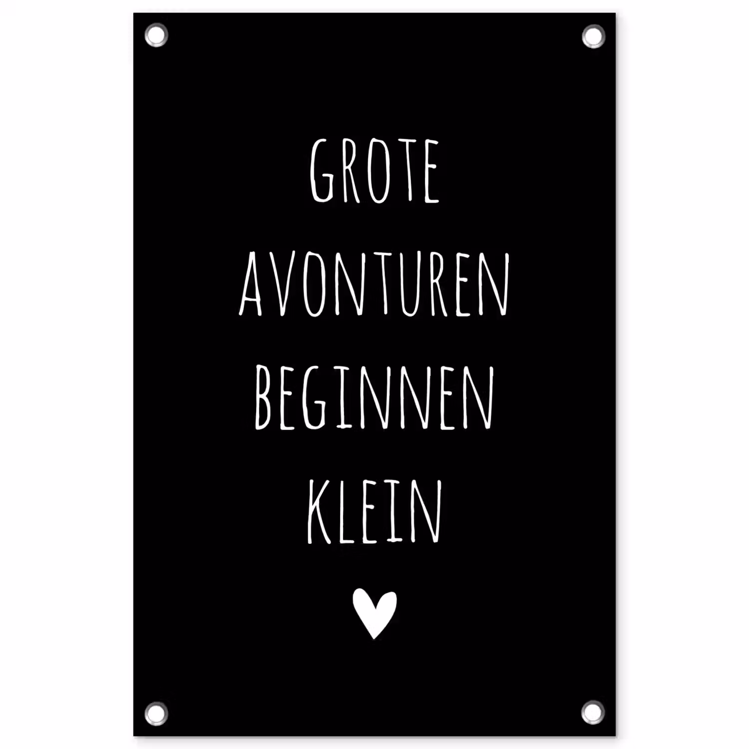 Grote avonturen beginnen klein - Quotes - Spreuken tuinposter los doek klein -3d