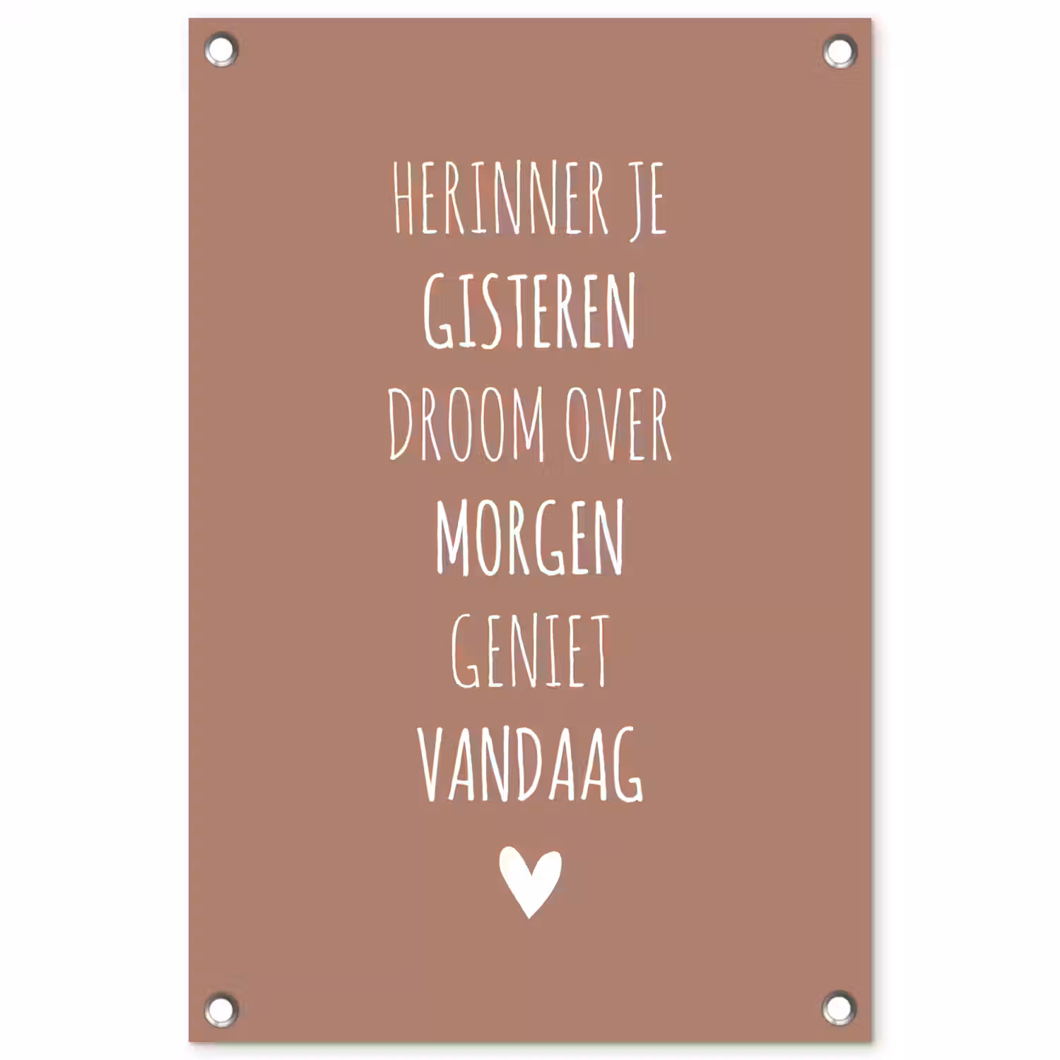 Herinner je gisteren droom over morgen geniet vandaag - Quotes - Spreuken tuinposter los doek klein -3d