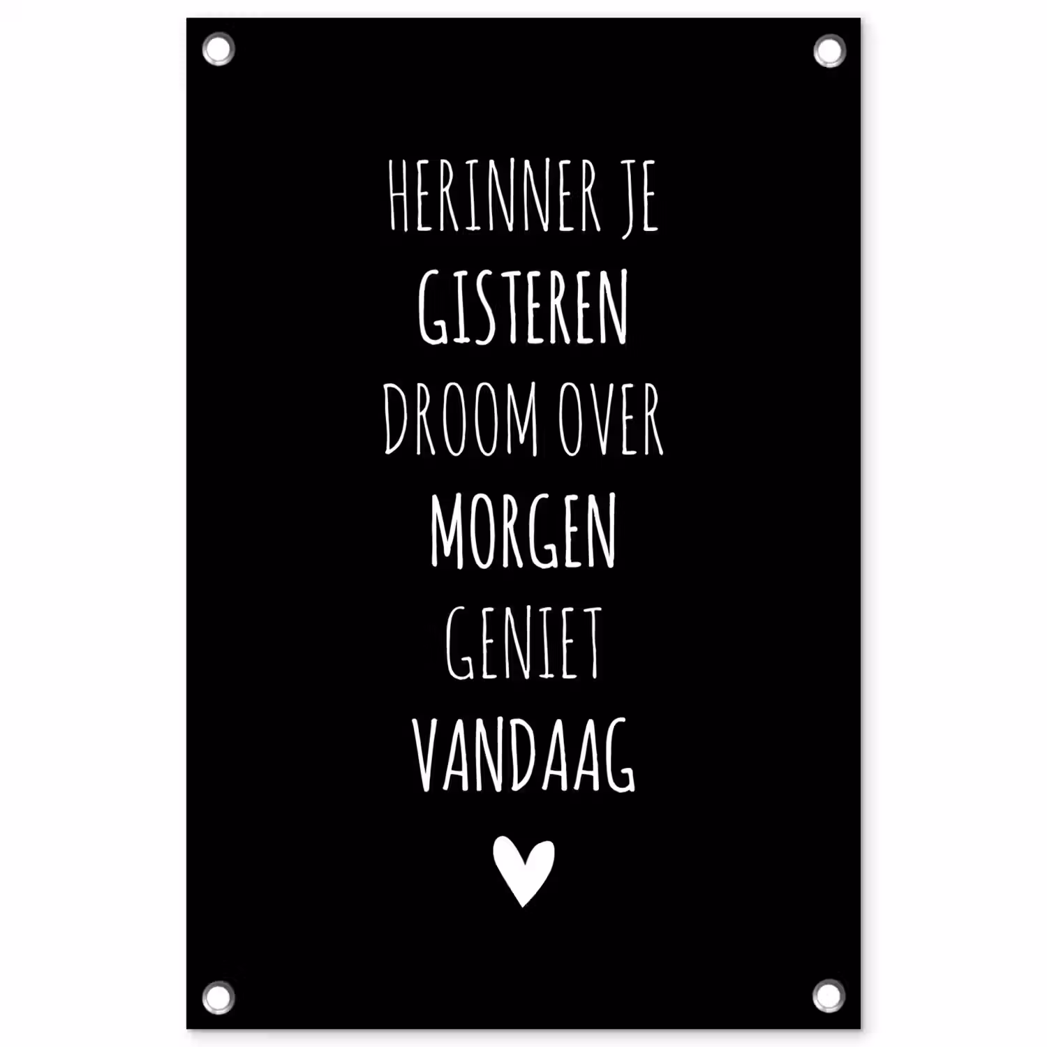 Herinner je gisteren droom over morgen geniet vandaag - Spreuken - Quotes tuinposter los doek klein -3d