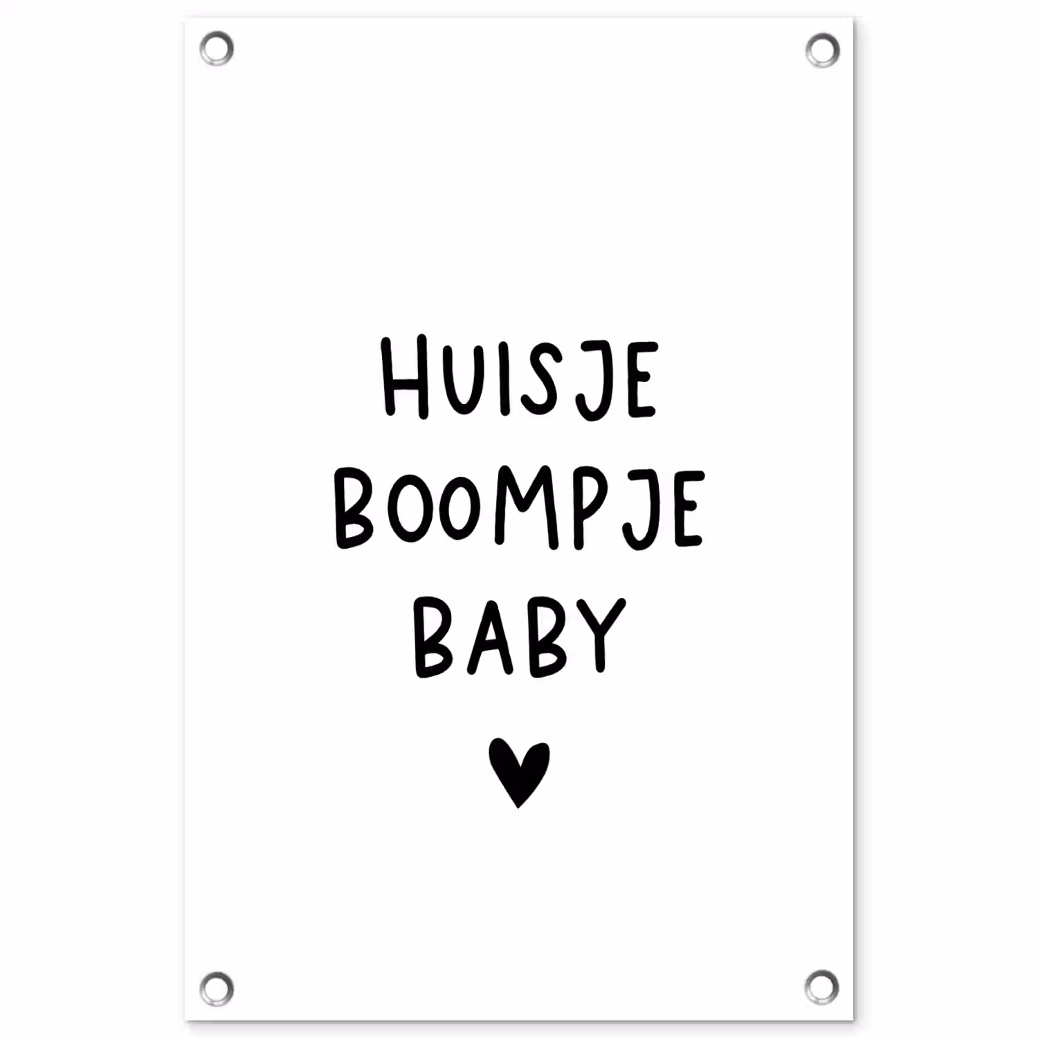 Huisje boompje baby - Spreuken - Quotes tuinposter los doek klein -3d