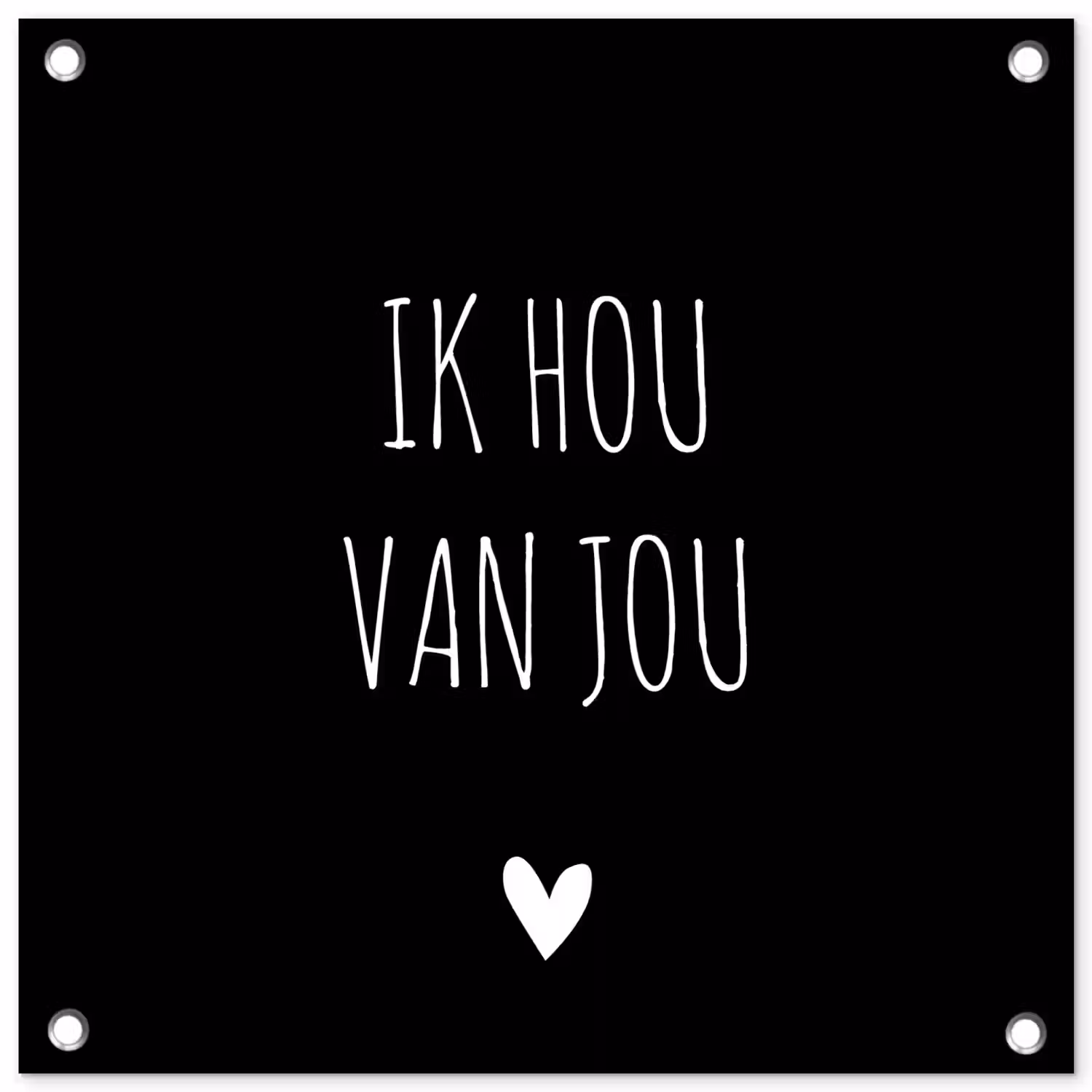 Ik hou van jou - Spreuken - Quotes tuinposter los doek klein -3d