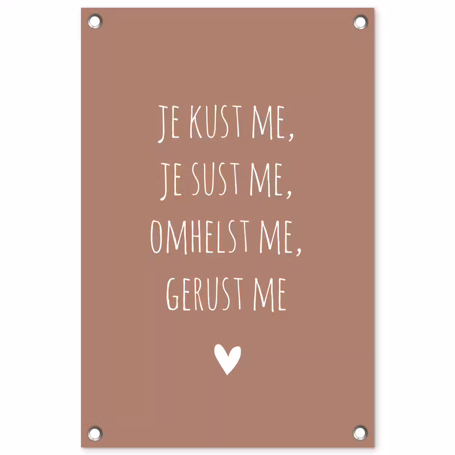 Je kust me je sust me - Maaike Ouboter - Quotes - Spreuken tuinposter los doek klein -3d