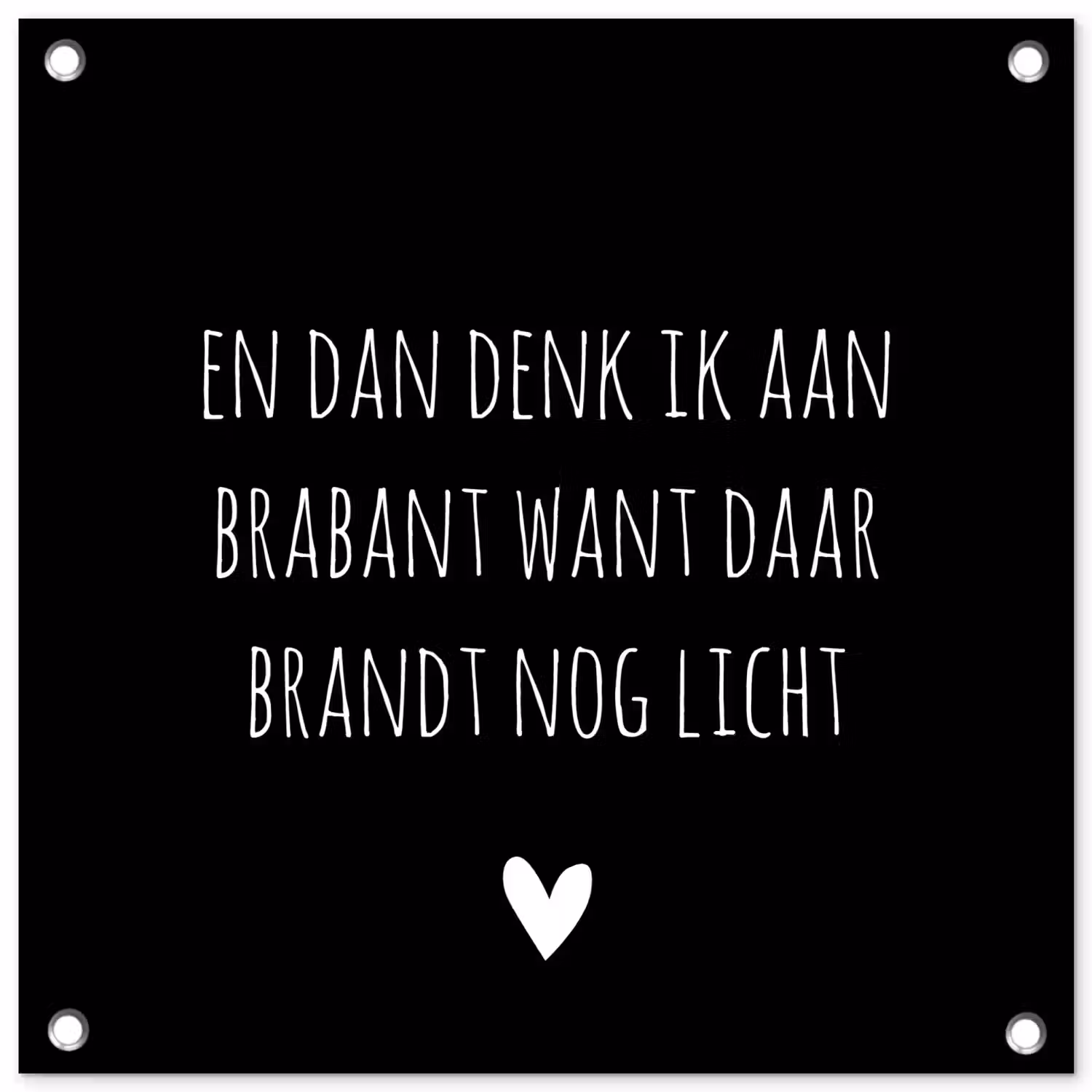 Quotes - En dan denk ik aan Brabant - Spreuken - Guus Meeuwis tuinposter los doek klein -3d