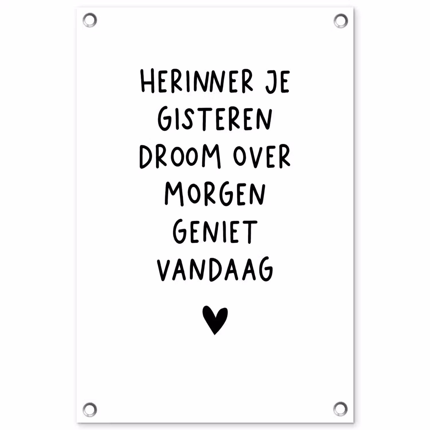 Quotes - Herinner je gisteren droom over morgen geniet vandaag - Spreuken tuinposter los doek klein -3d