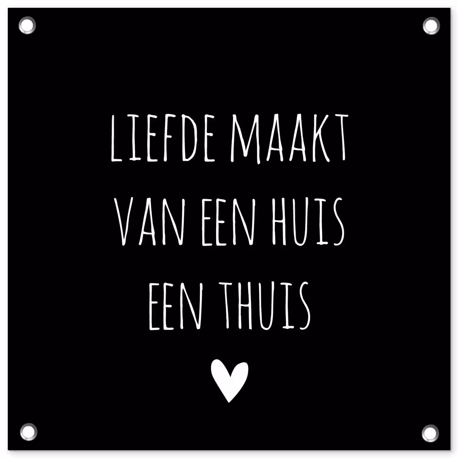 Quotes - Liefde maakt van een huis een thuis - Spreuken tuinposter los doek klein -3d