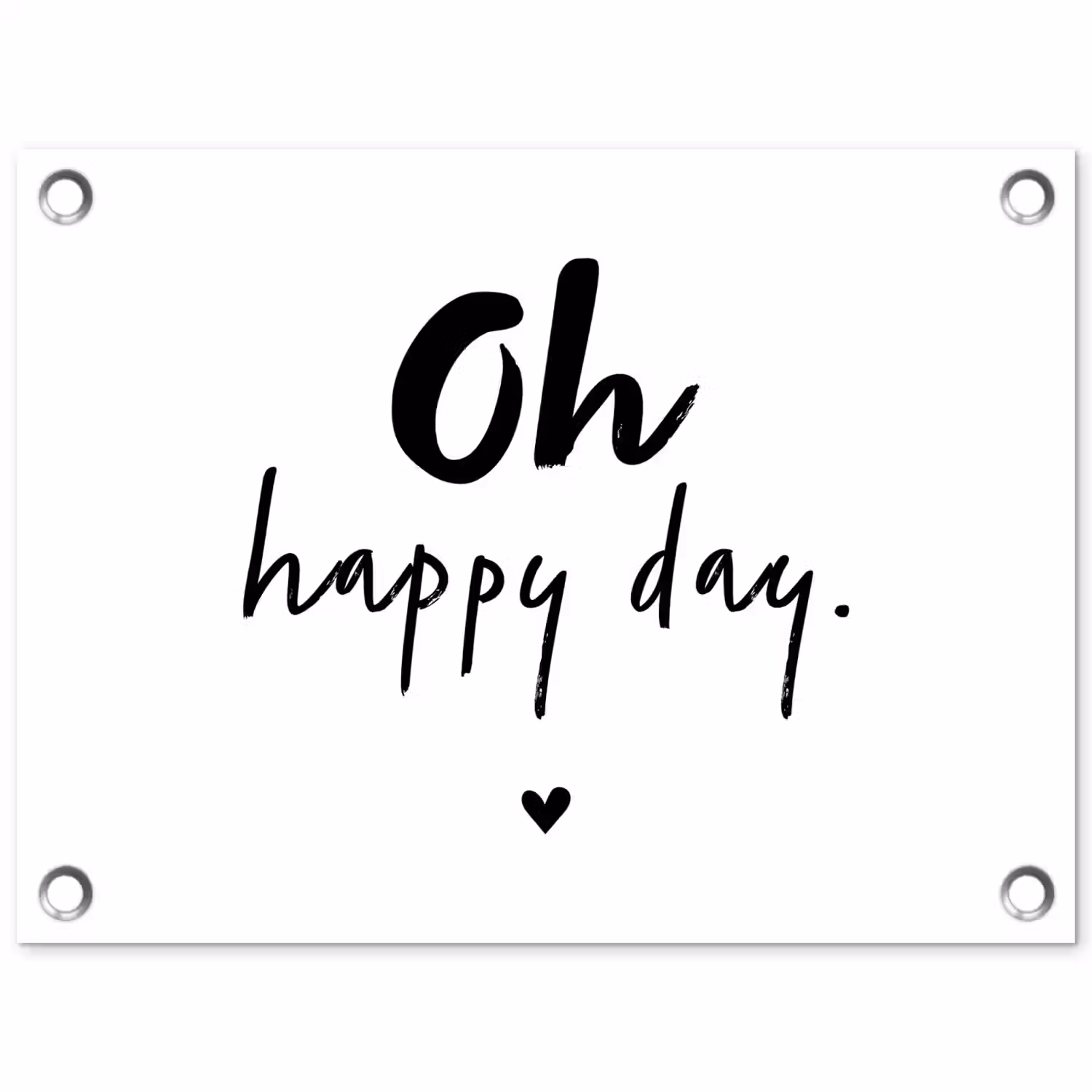 Quotes - Oh happy day - Spreuken - Geluk tuinposter los doek klein -3d