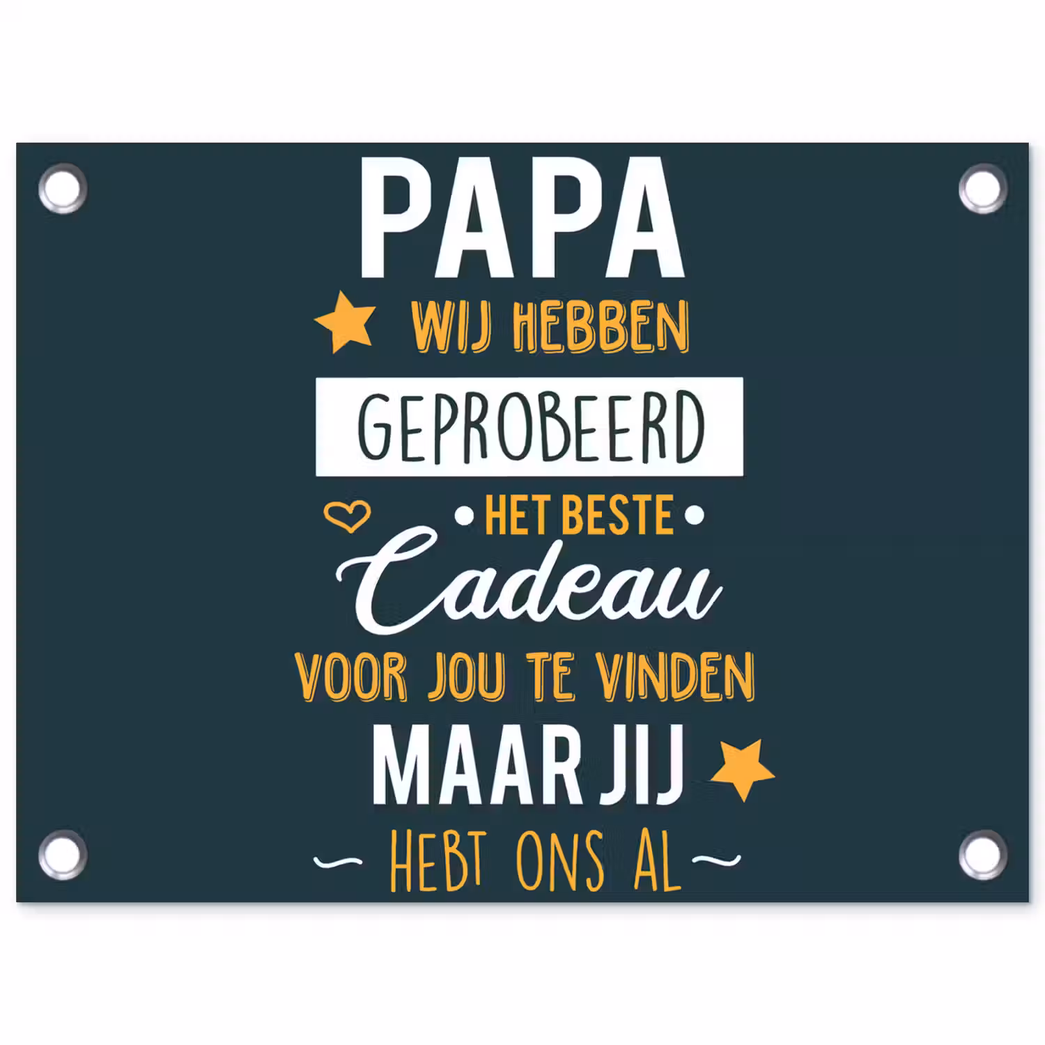 Quotes - Papa - Spreuken - Papa jij hebt ons al tuinposter los doek klein -3d