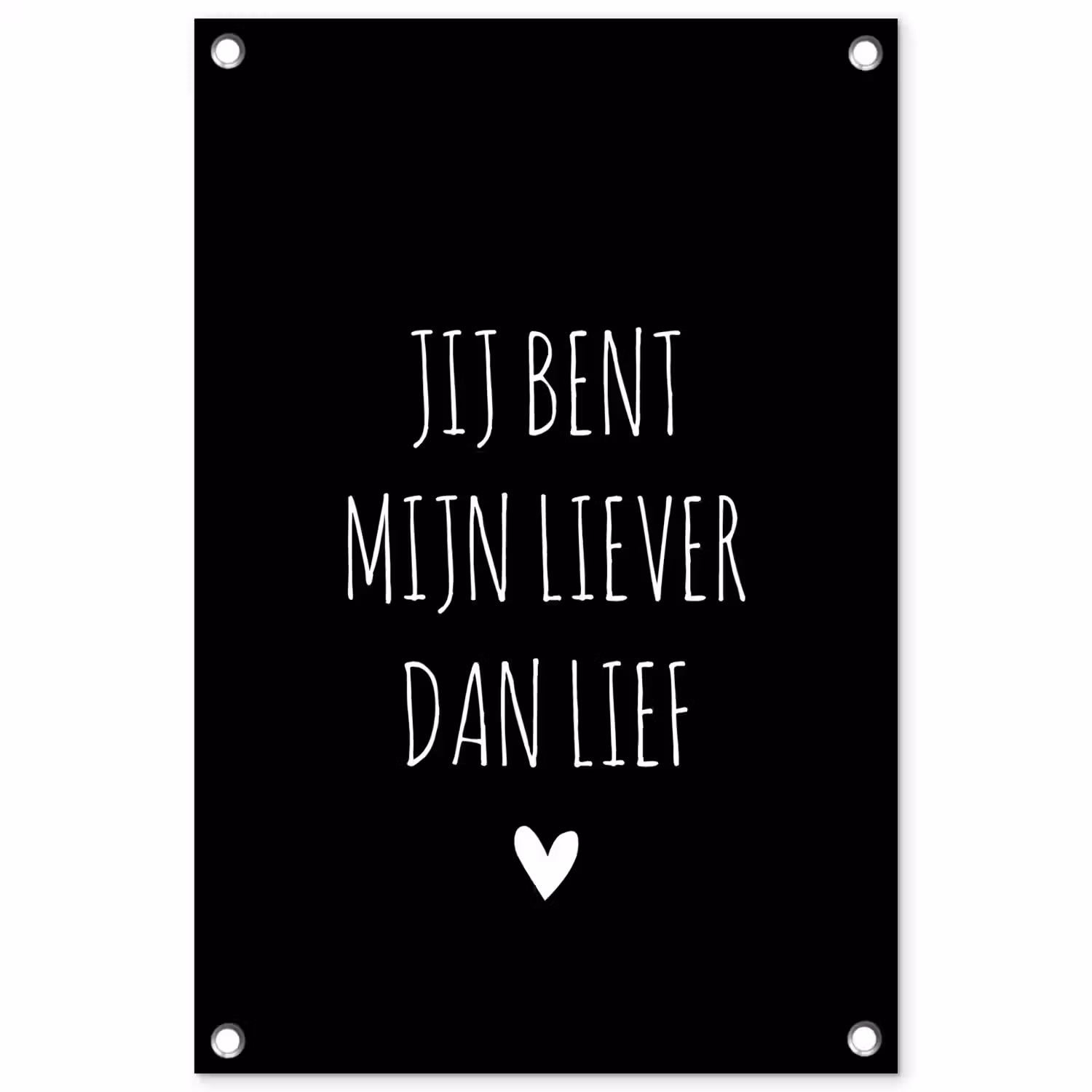 Quotes - Spreuken - Jij bent mij liever dan lief tuinposter los doek klein -3d