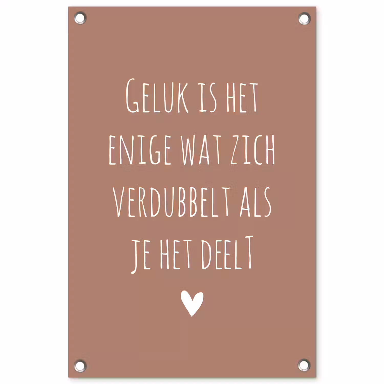 Spreuken - Geluk is het enige wat zich verdubbelt - Quotes tuinposter los doek klein -3d