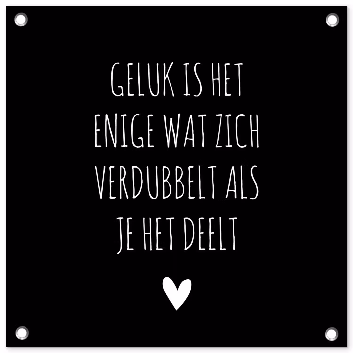 Spreuken - Geluk is het enige wat zich verdubbelt - Quotes tuinposter los doek klein -3d