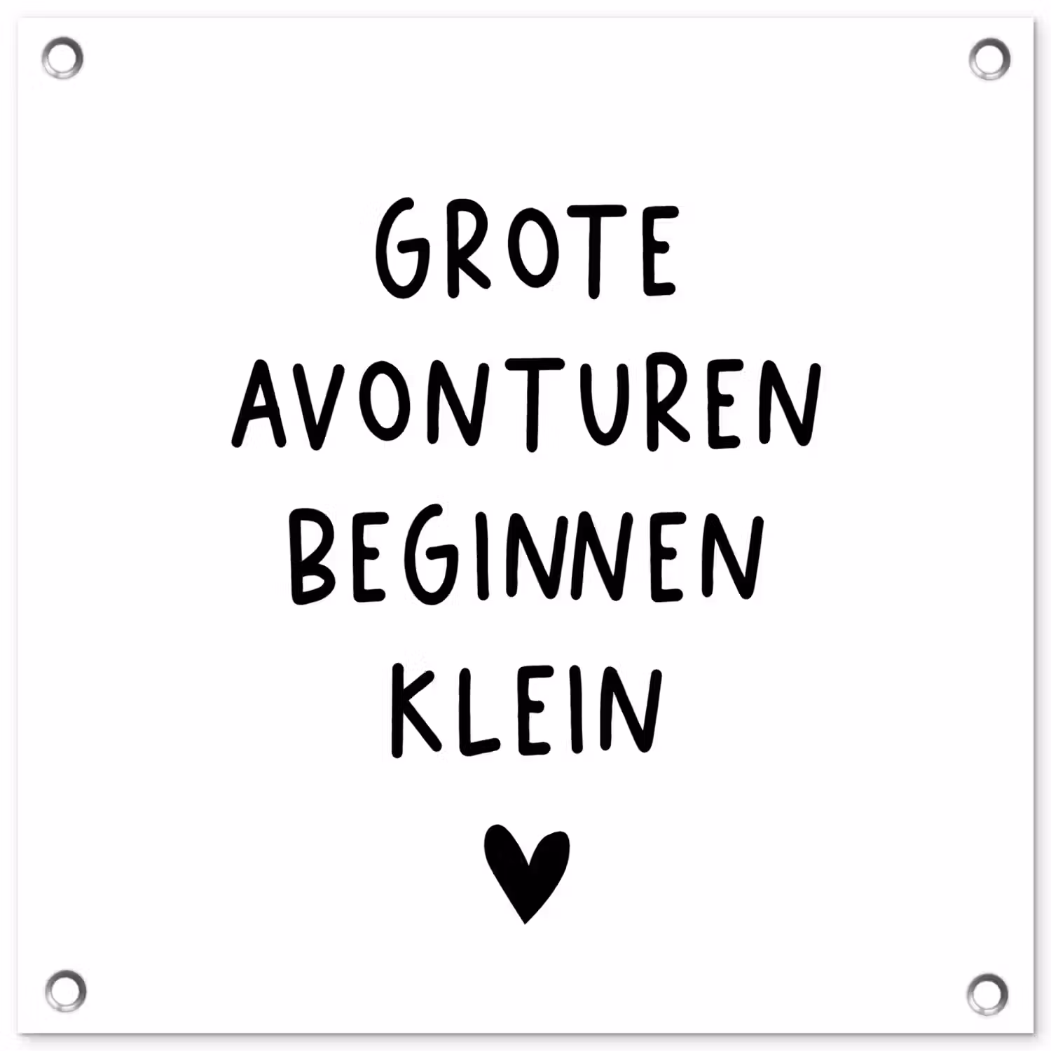 Spreuken - Grote avonturen beginnen klein - Quotes tuinposter los doek klein -3d