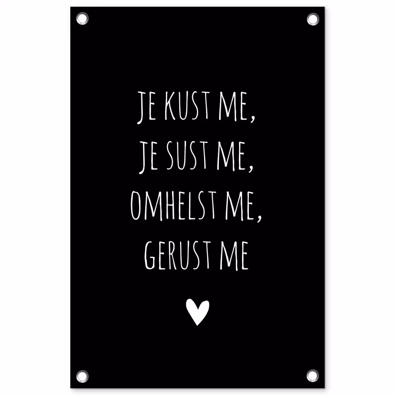 Spreuken - Je kust me je sust me - Quotes - Maaike Ouboter tuinposter los doek klein -3d