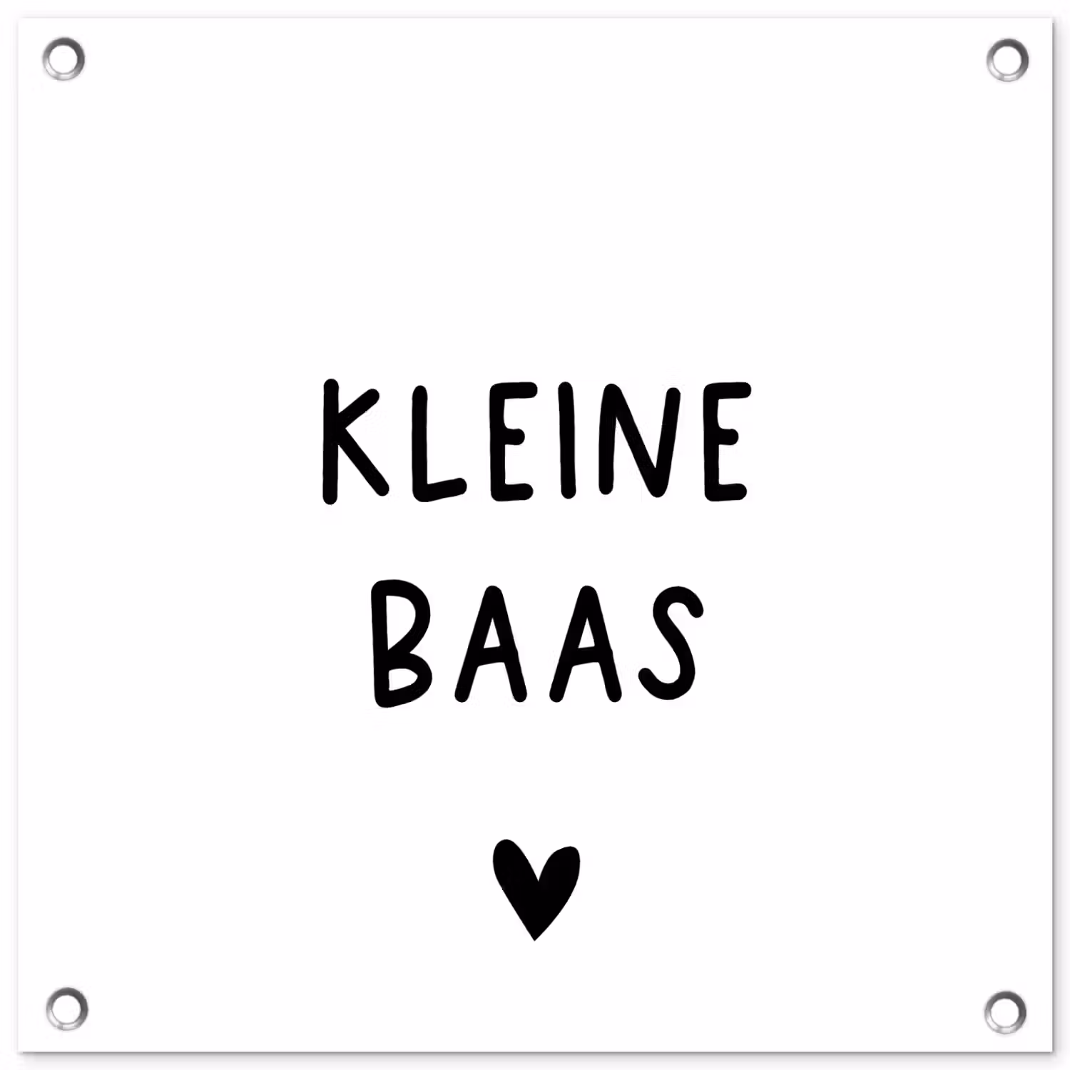 Spreuken - Kleine baas - Quotes tuinposter los doek klein -3d