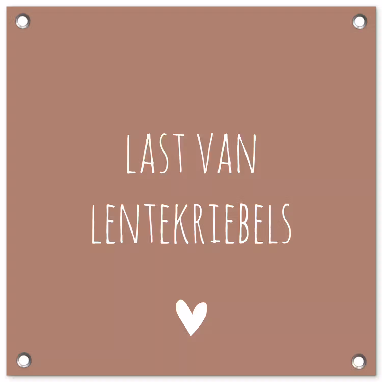 Spreuken - Last van lentekriebels - Quotes tuinposter los doek klein -3d