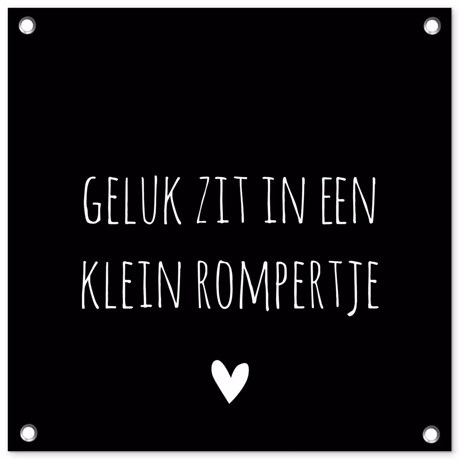 Spreuken - Quotes - Geluk zit in een klein rompertje tuinposter los doek klein -3d