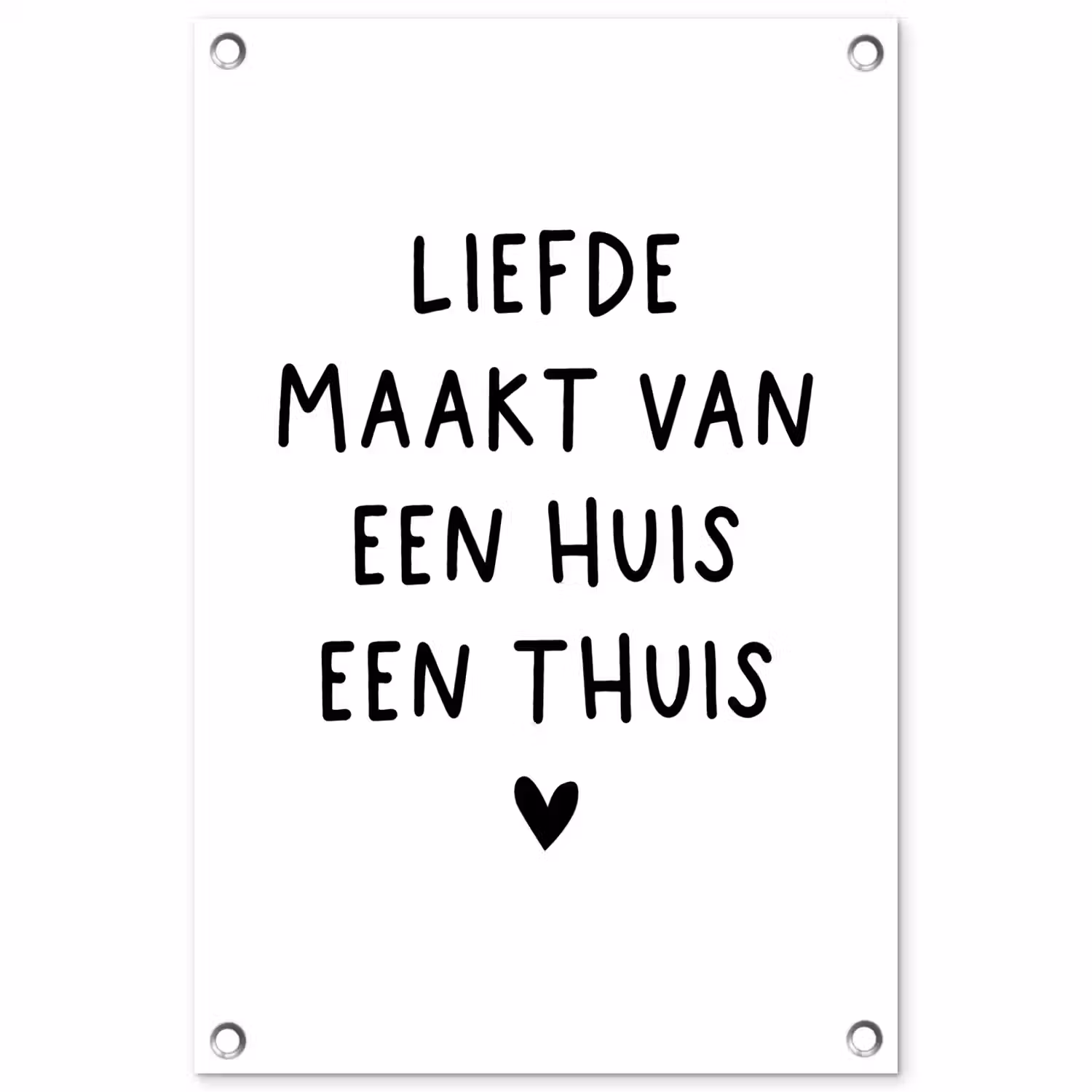 Spreuken - Quotes - Liefde maakt van een huis een thuis tuinposter los doek klein -3d