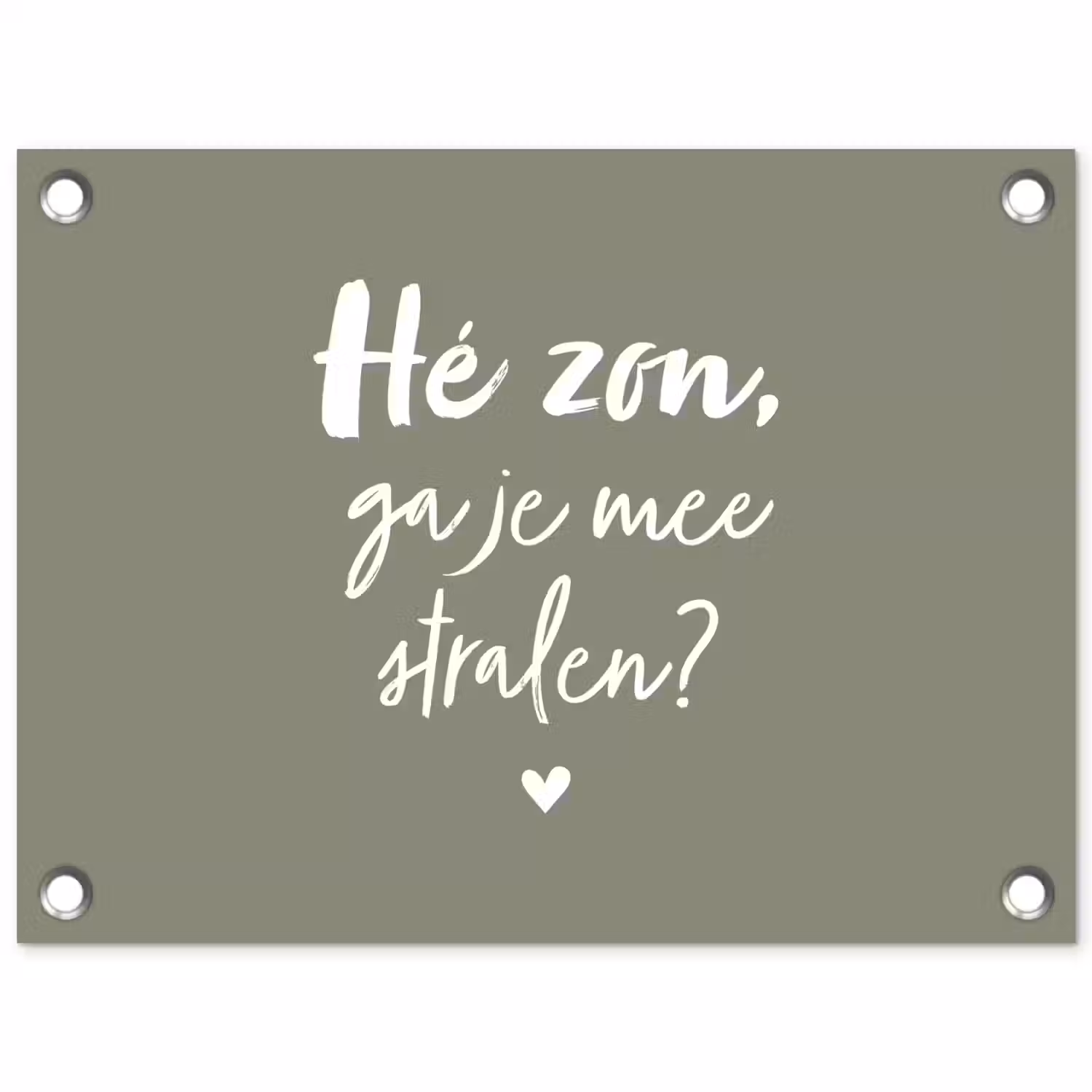 Spreuken - Zomer - Hé zon, ga je mee stralen? - Zon - Tekst tuinposter los doek klein -3d