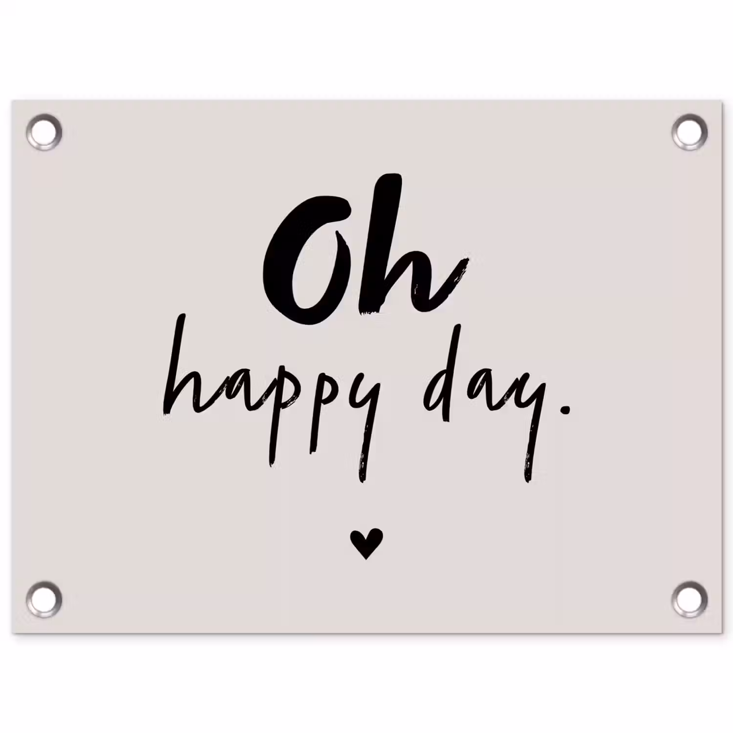 Tekst - Oh happy day - Quotes - Blij tuinposter los doek klein -3d