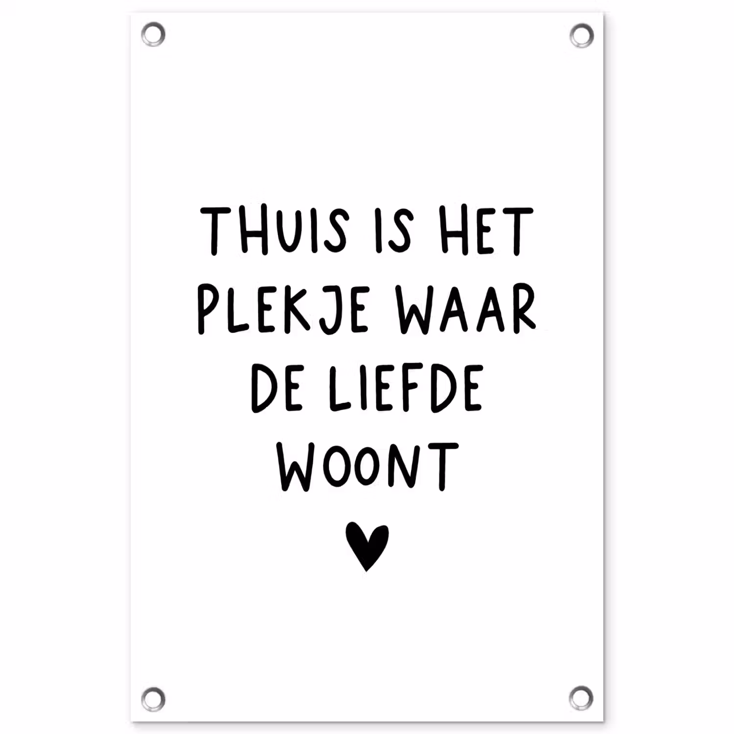 Thuis is het plekje waar de liefde woont - Spreuken - Quotes tuinposter los doek klein -3d