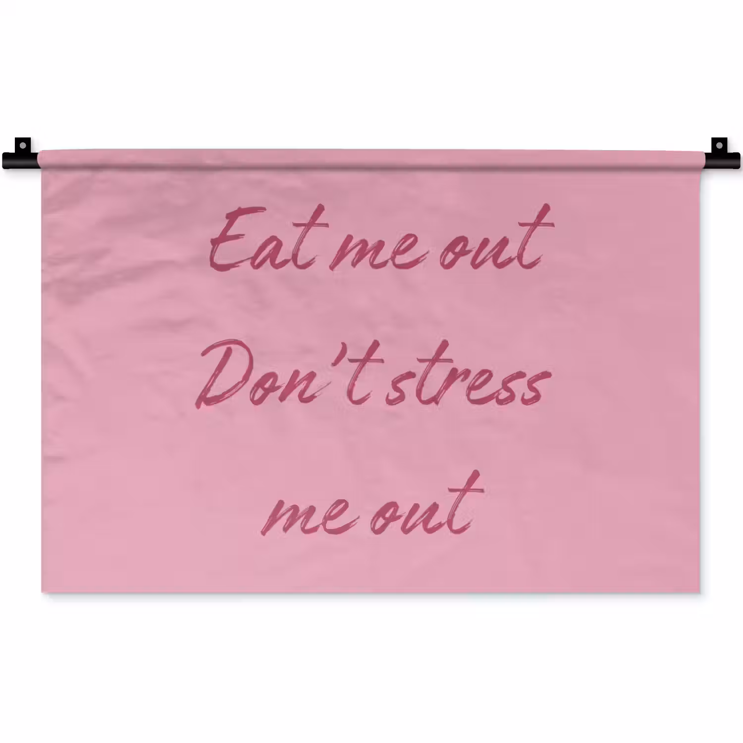 Eat me out don't stress me out - Roze - Handgeschreven Wandkleed katoen klein -zz3d