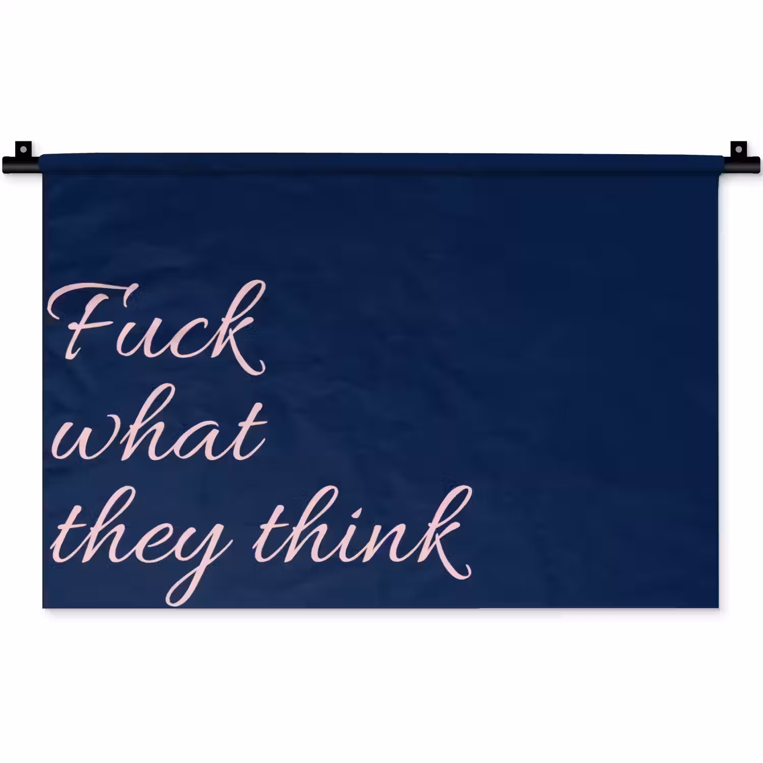 Fuck what they think - Blauw - Cursief Wandkleed katoen klein -zz3d