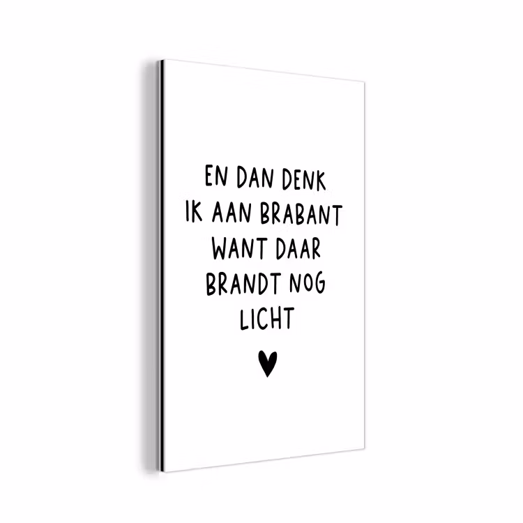 En dan denk ik aan Brabant - Quotes - Spreuken - Guus Meeuwis aluminium wit klein -3d