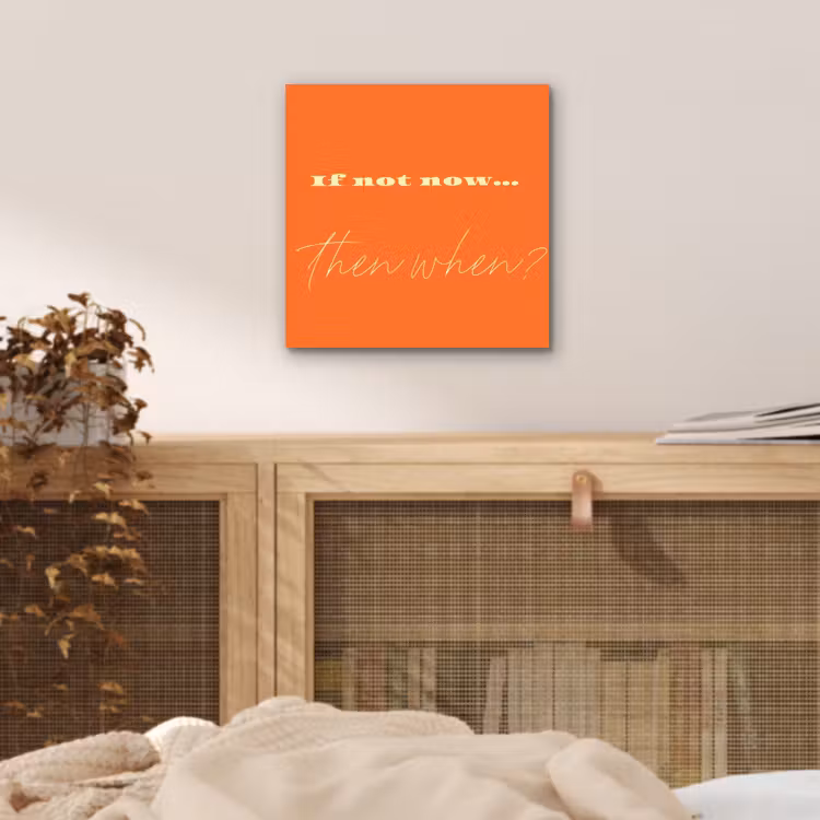 If not now then when - Oranje - Geel - Levendig aluminium wit klein -sfeer3